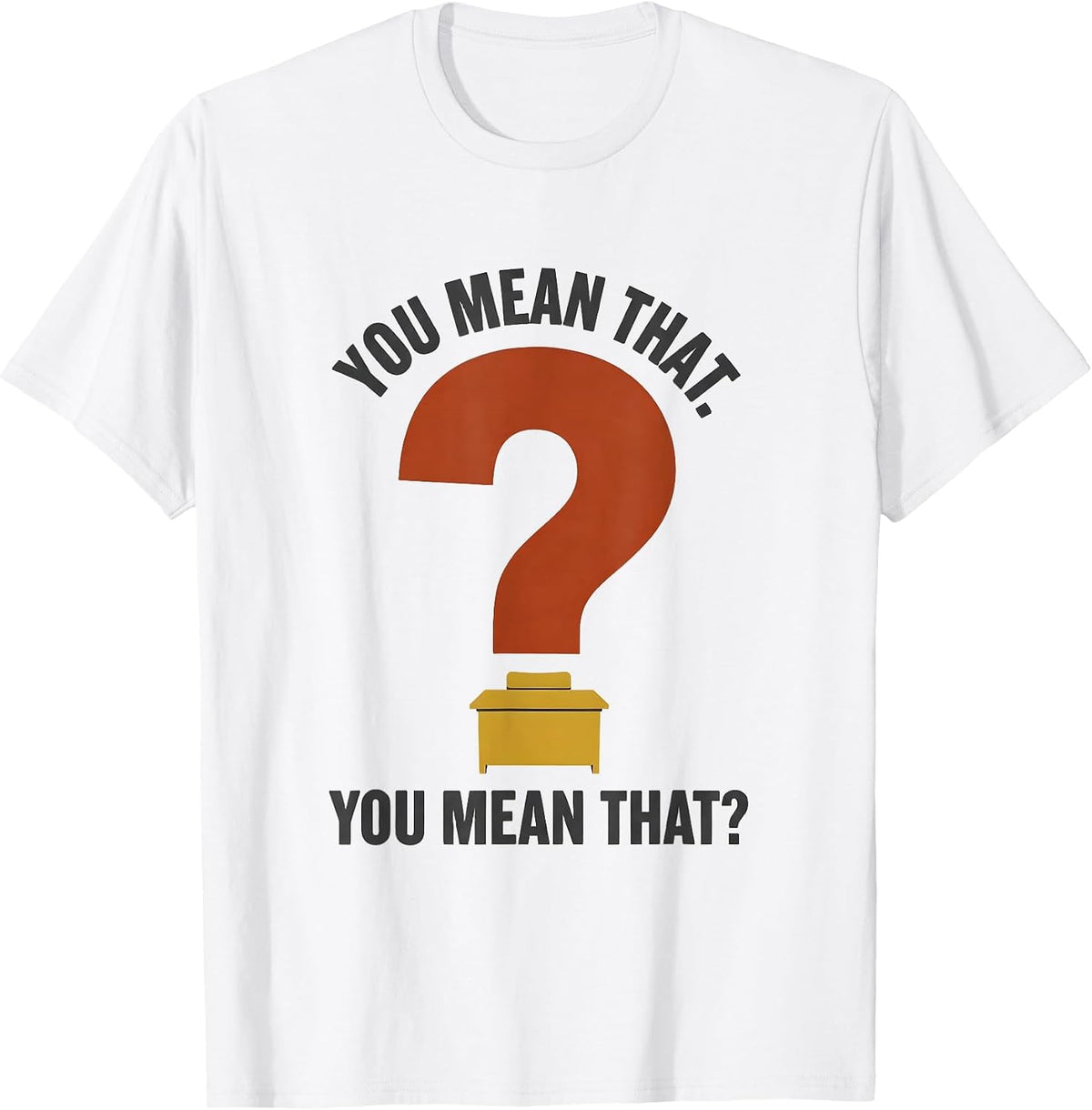 Men's You Mean That You Mean That Funny Grammar Teacher T-Shirt - White