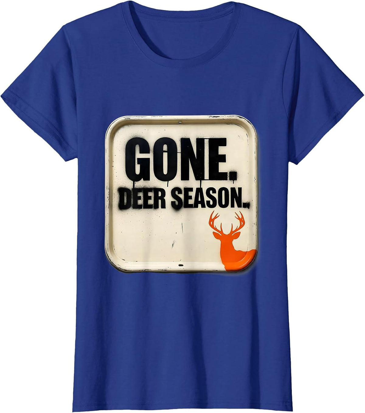 Women's Gone Deer Season Stencil Humor Hunting Dad Gift T-Shirt - Royal Blue