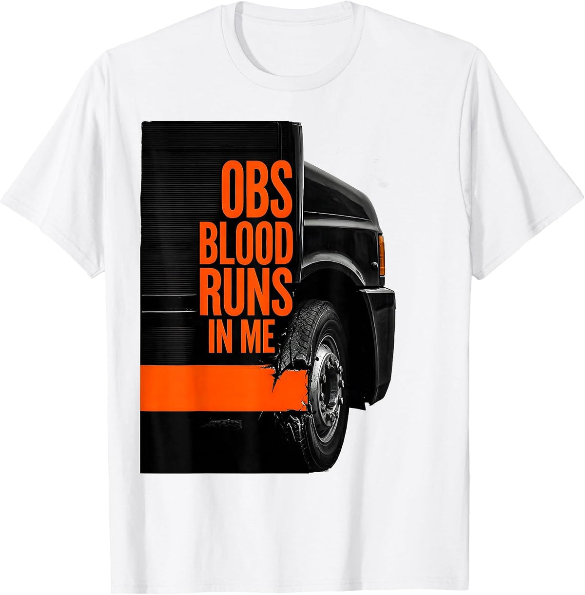 Men's OBS Blood Runs In Me Funny Trucker Pickup Truck Owner Humor T-Shirt - White