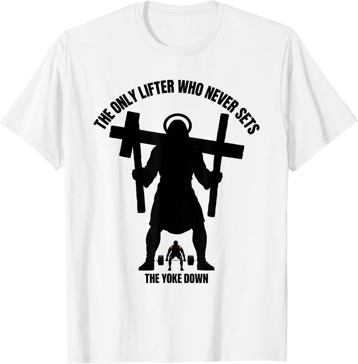 Men's The Only Lifter Who Never Sets The Yoke Down Christian Gym T-Shirt - White