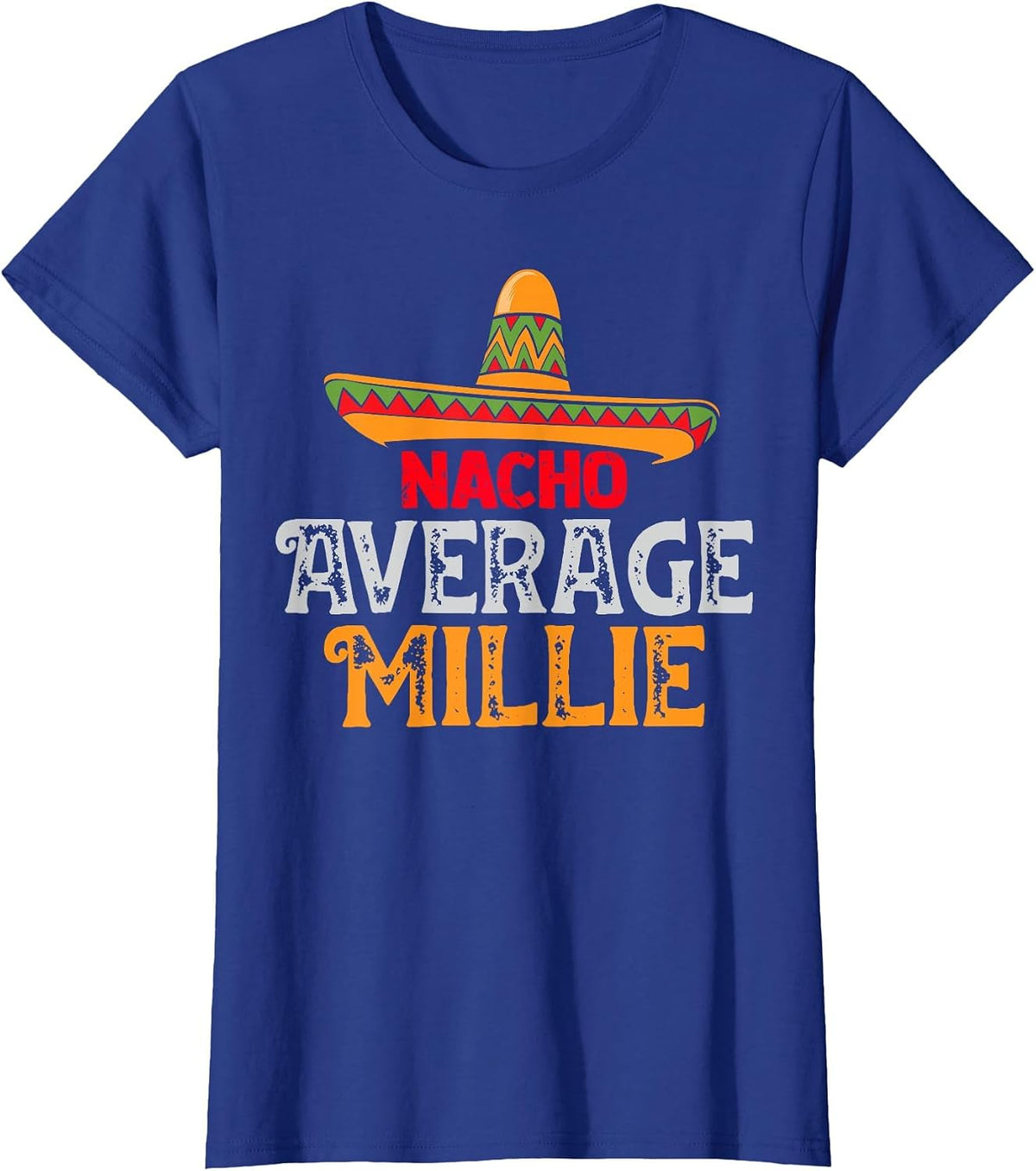 Nacho Average Millie Personalized Name Mexican Family T-Shirt - Royal Blue