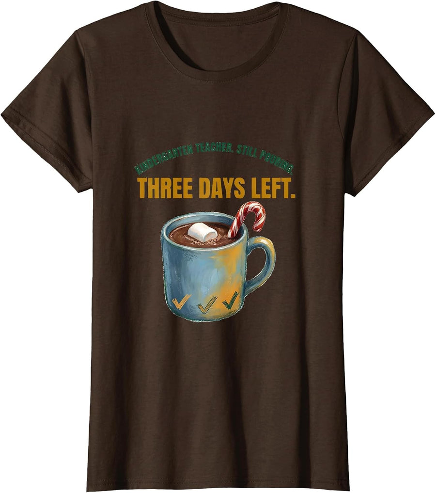 Women's Kindergarten Teacher. Still Pouring. Three Days Left. T-Shirt - Brown