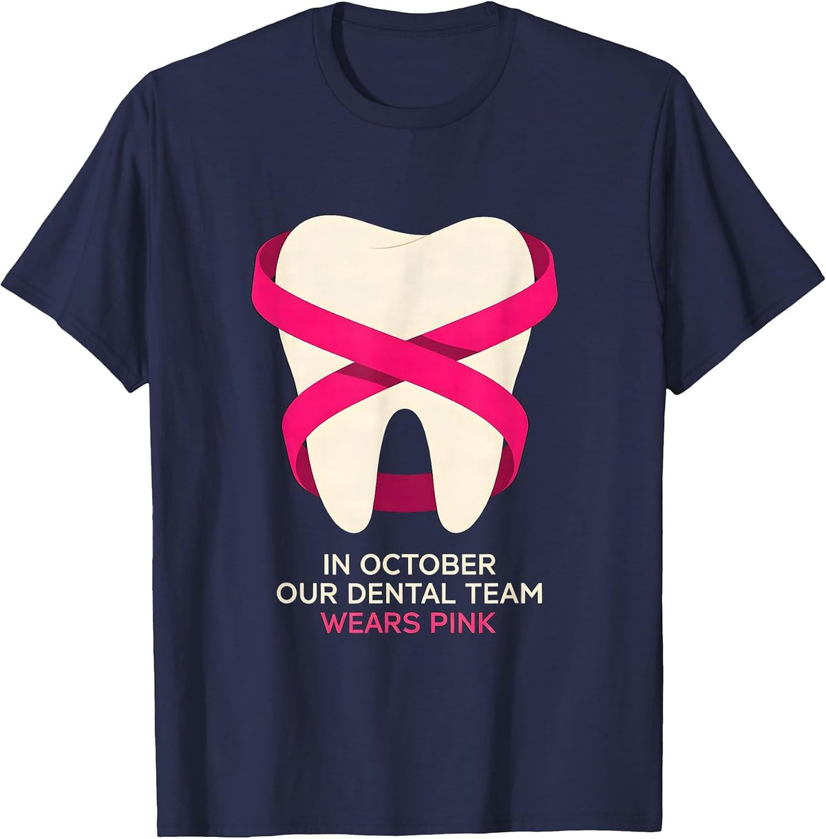 In October Our Dental Team Wears Pink Breast Cancer T-Shirt - Navy Blue