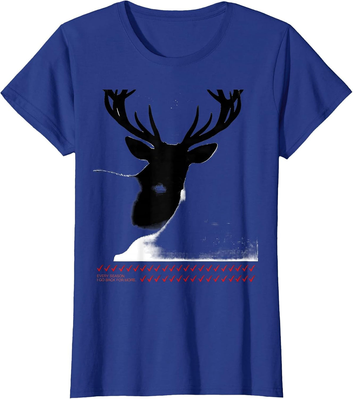 Women's Every Season I Go Back For More Funny Deer Hunting Dad Gift T-Shirt - Royal Blue