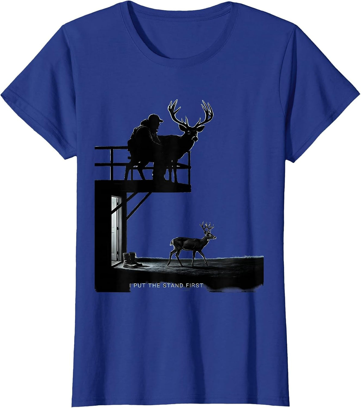 Women's I Put The Stand First Funny Deer Hunting Dad Humor Gift T-Shirt - Royal Blue