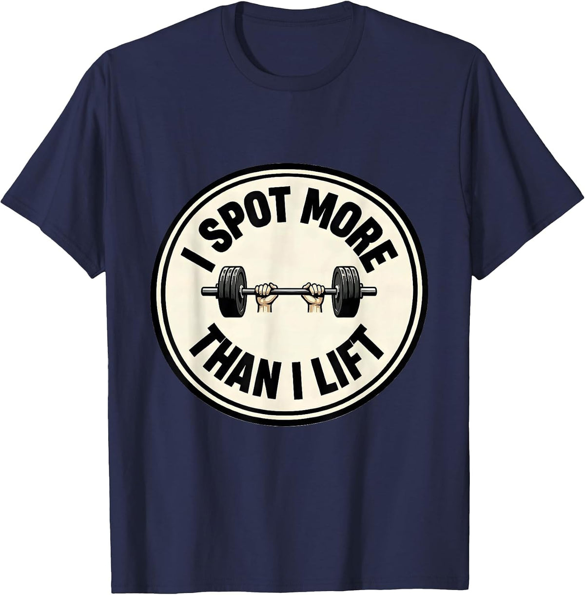 Men's I Spot More Than I Lift Funny Gym Workout Weightlifting T-Shirt - Navy Blue