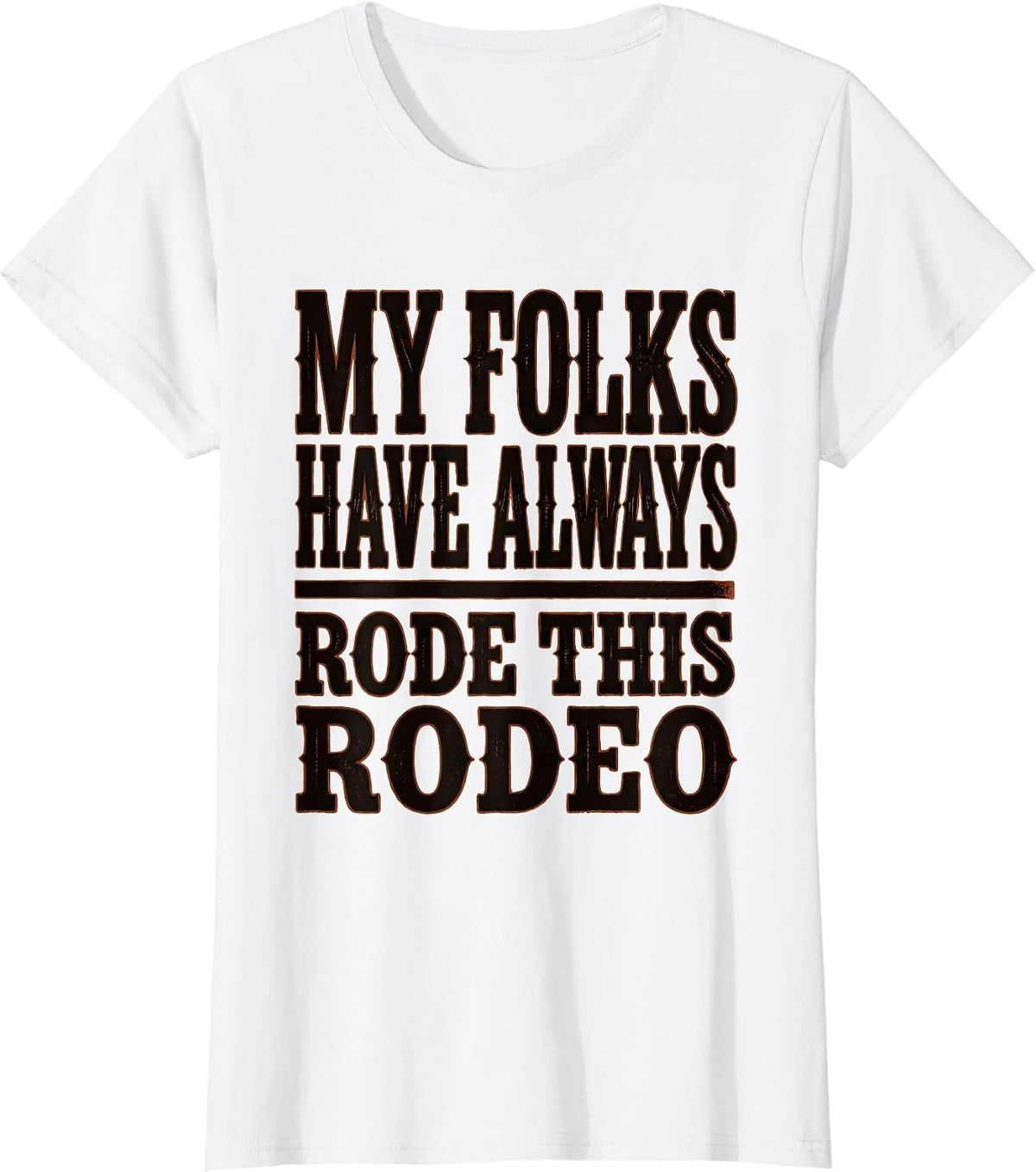 Women's My Folks Have Always Rode This Rodeo Funny Cowgirl Western T-Shirt - White