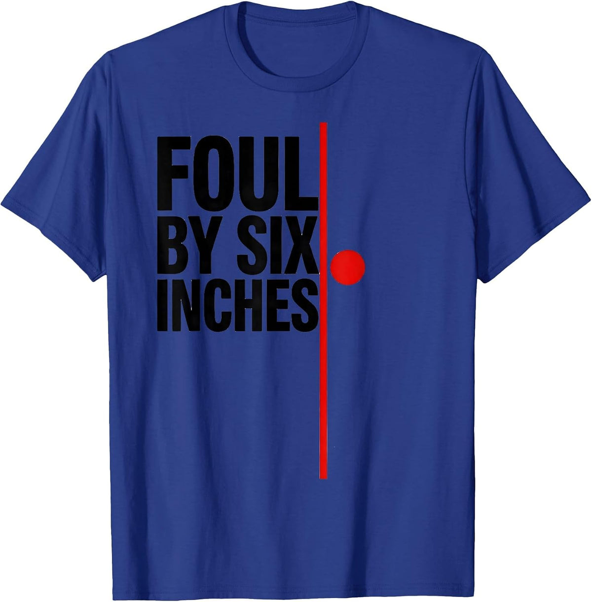 Men's Foul By Six Inches Deadpan Shot Put Athlete Throwers Humor T-Shirt - Royal Blue
