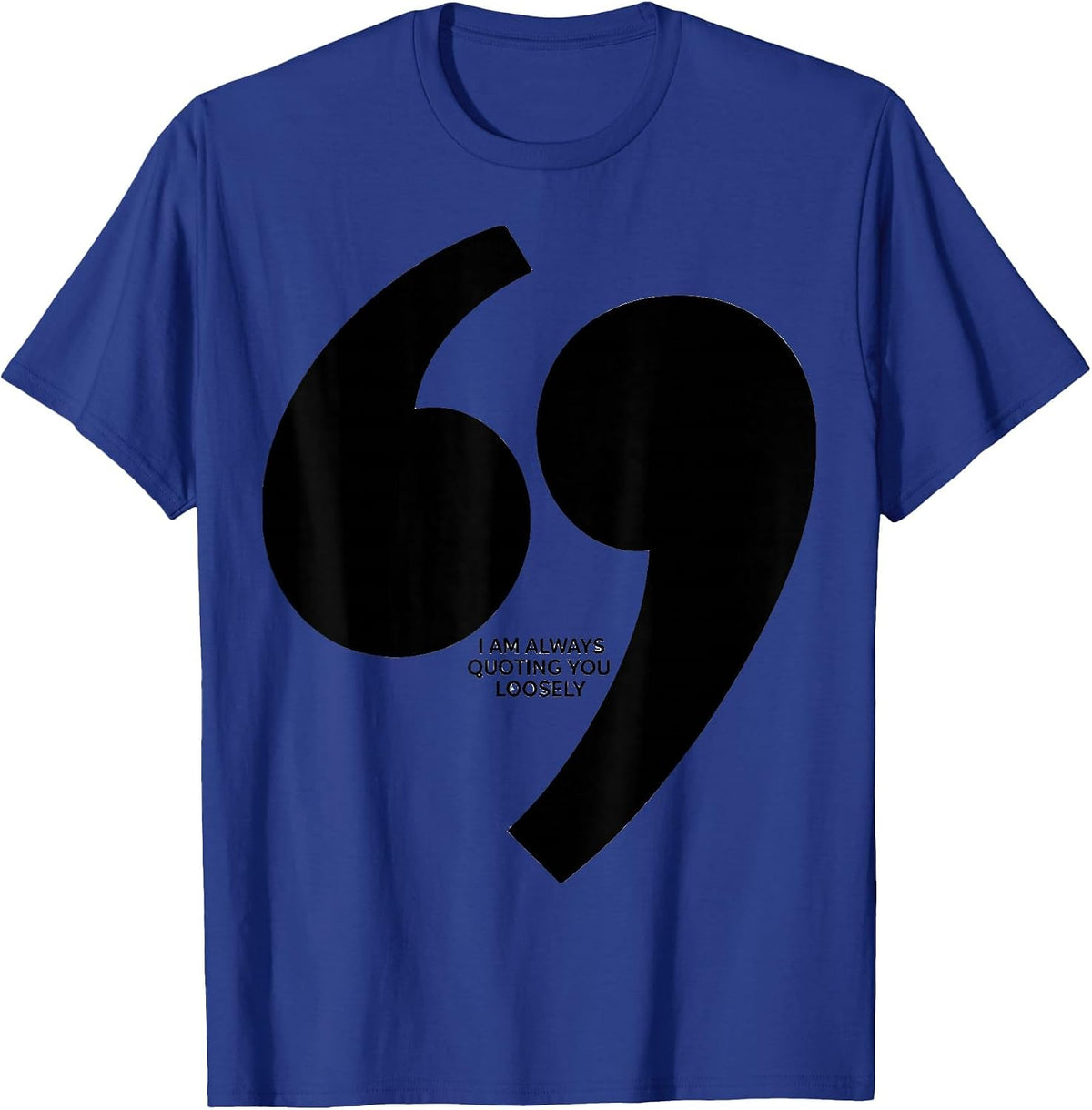 Men's I Am Always Quoting You Loosely Funny Grammar Teacher T-Shirt - Royal Blue