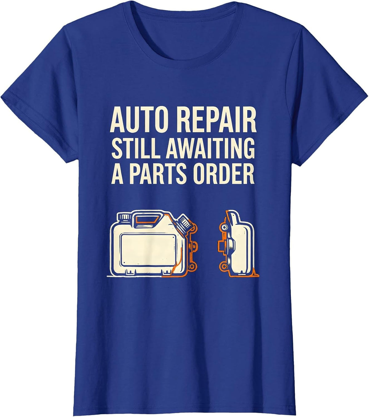 Women's Auto Repair Still Awaiting A Parts Order Funny Mechanic T-Shirt - Royal Blue
