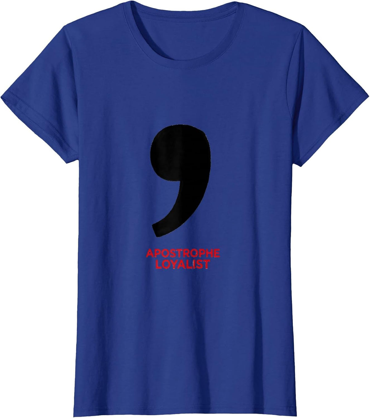 Women's Apostrophe Loyalist Funny Grammar Teacher Punctuation Humor T-Shirt - Royal Blue