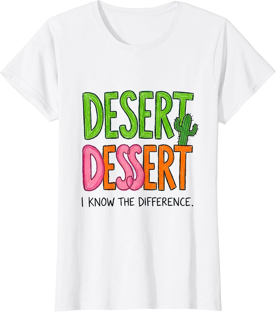 Women's Desert. Dessert. I Know The Difference Funny Grammar Teacher T-Shirt - White