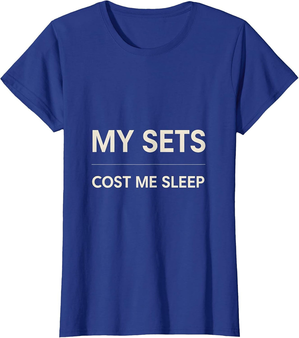 Women's My Sets Cost Me Sleep Funny Gym Workout Weightlifting Humor T-Shirt - Royal Blue