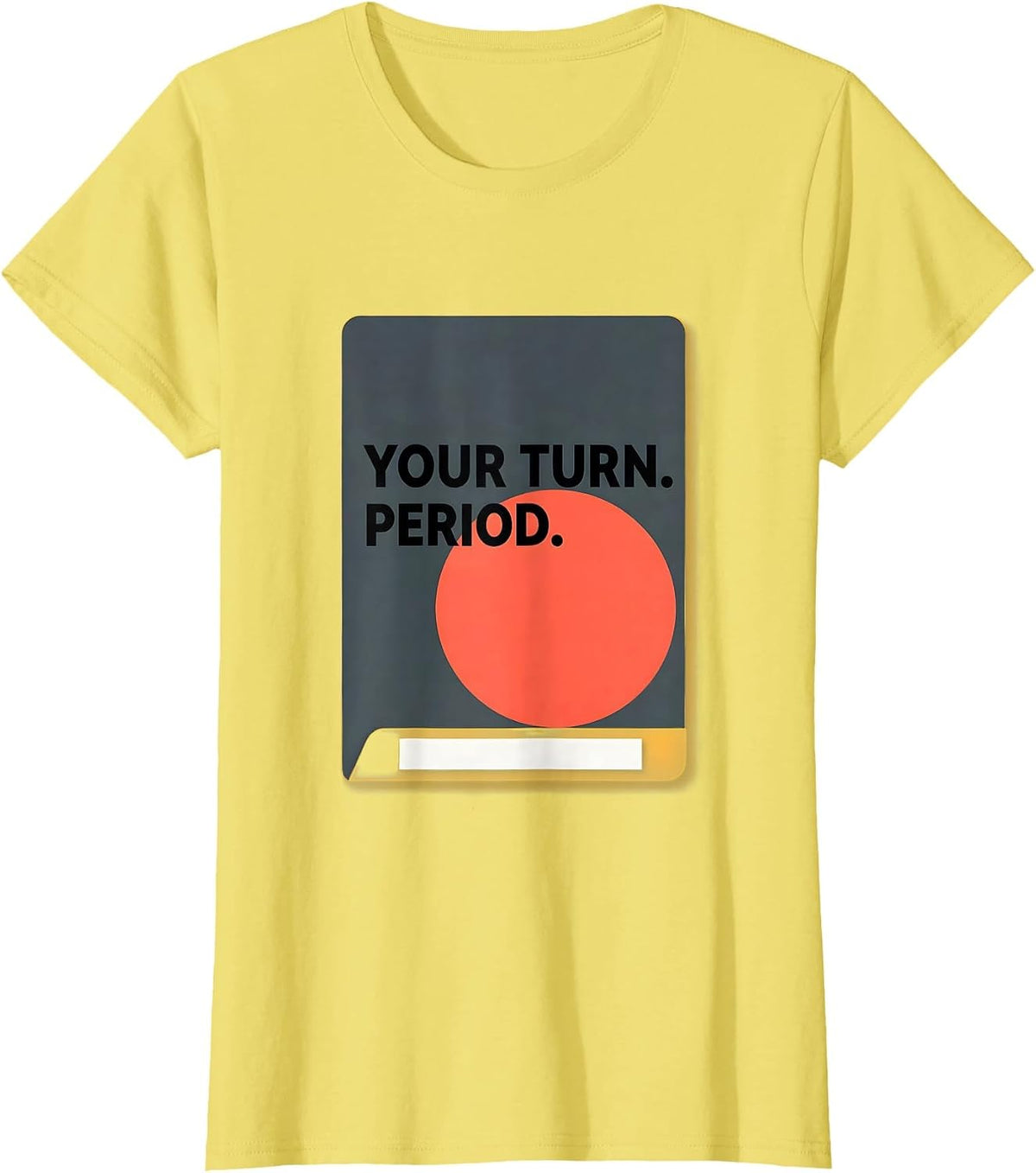 Your Turn Period Funny Grammar Teacher English Punctuation T-Shirt - Lemon Yellow