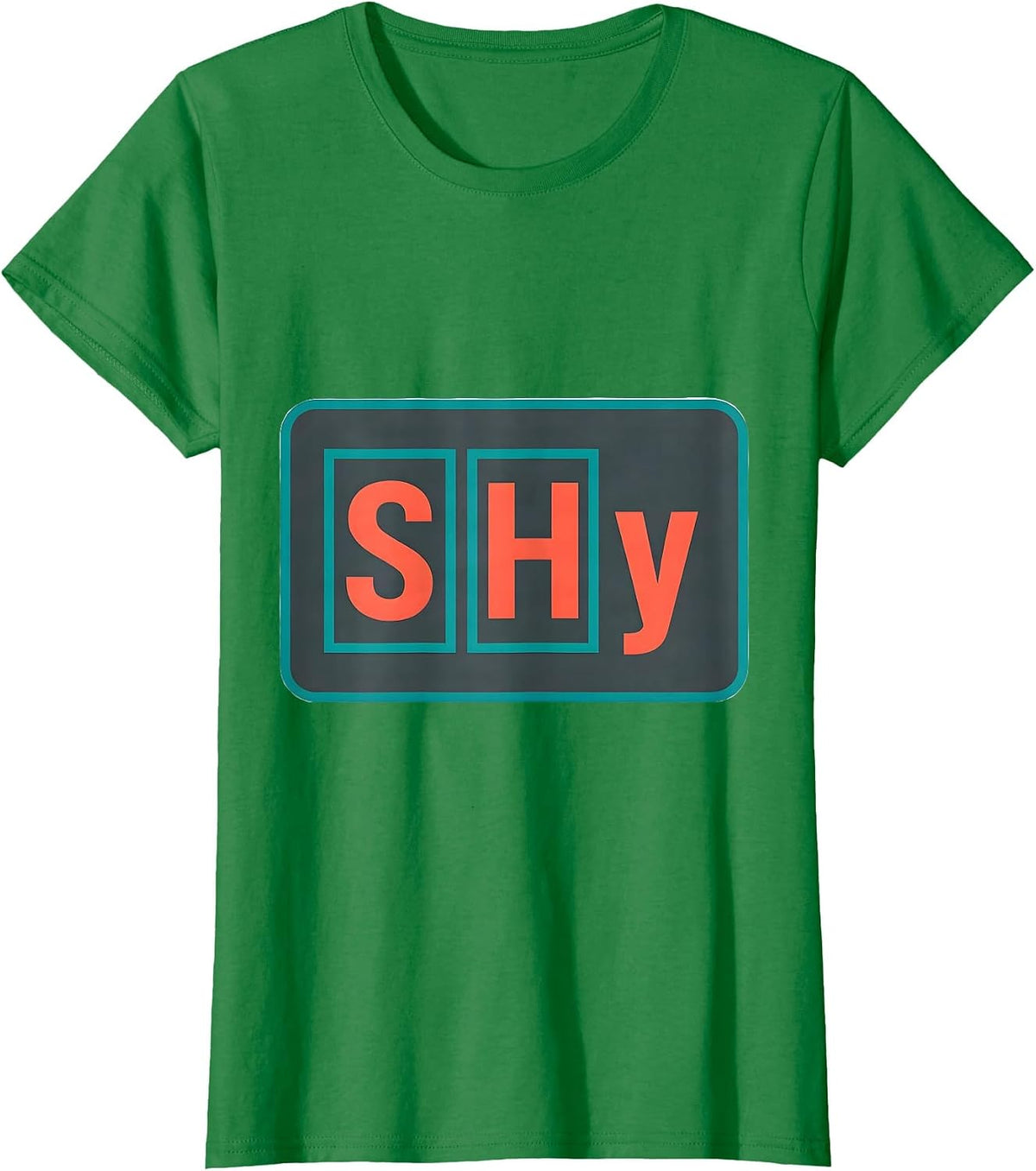 Women's SHy Funny Science Nerd Periodic Table Element Joke Gift T-Shirt - Kelly Green