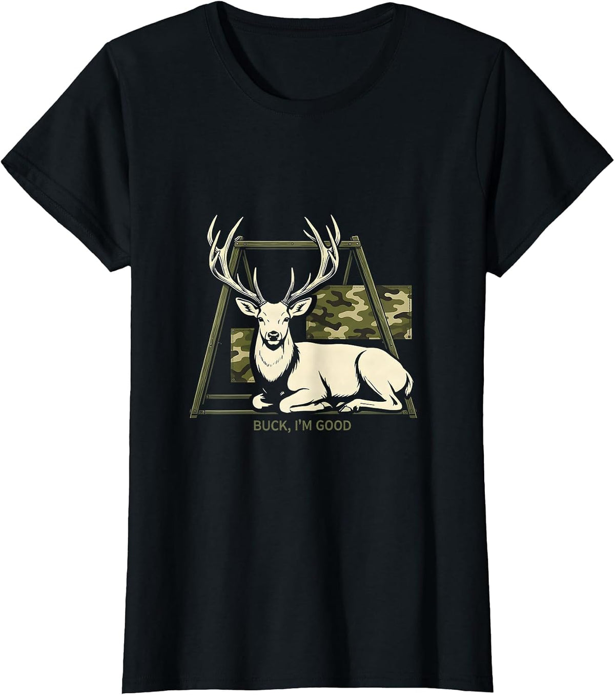 Women's Buck, I'm Good Funny Deer Hunting Camo Outdoor Humor T-Shirt - Black