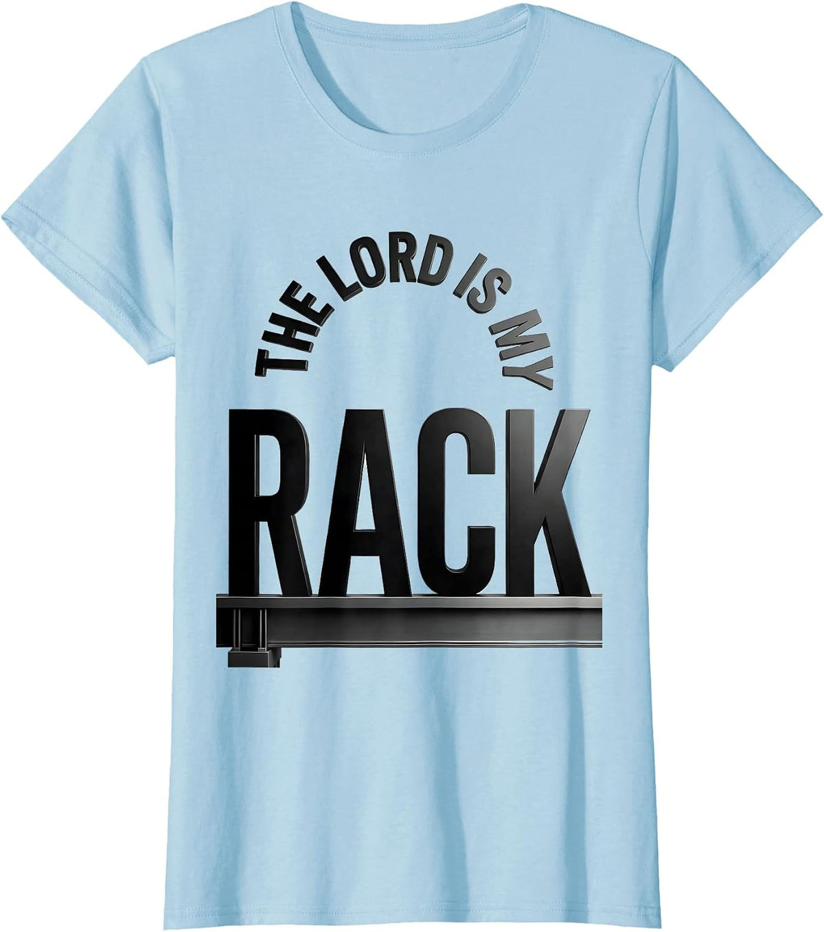The Lord Is My Rack Funny Christian Gym Lifter Humor T-Shirt - Baby Blue