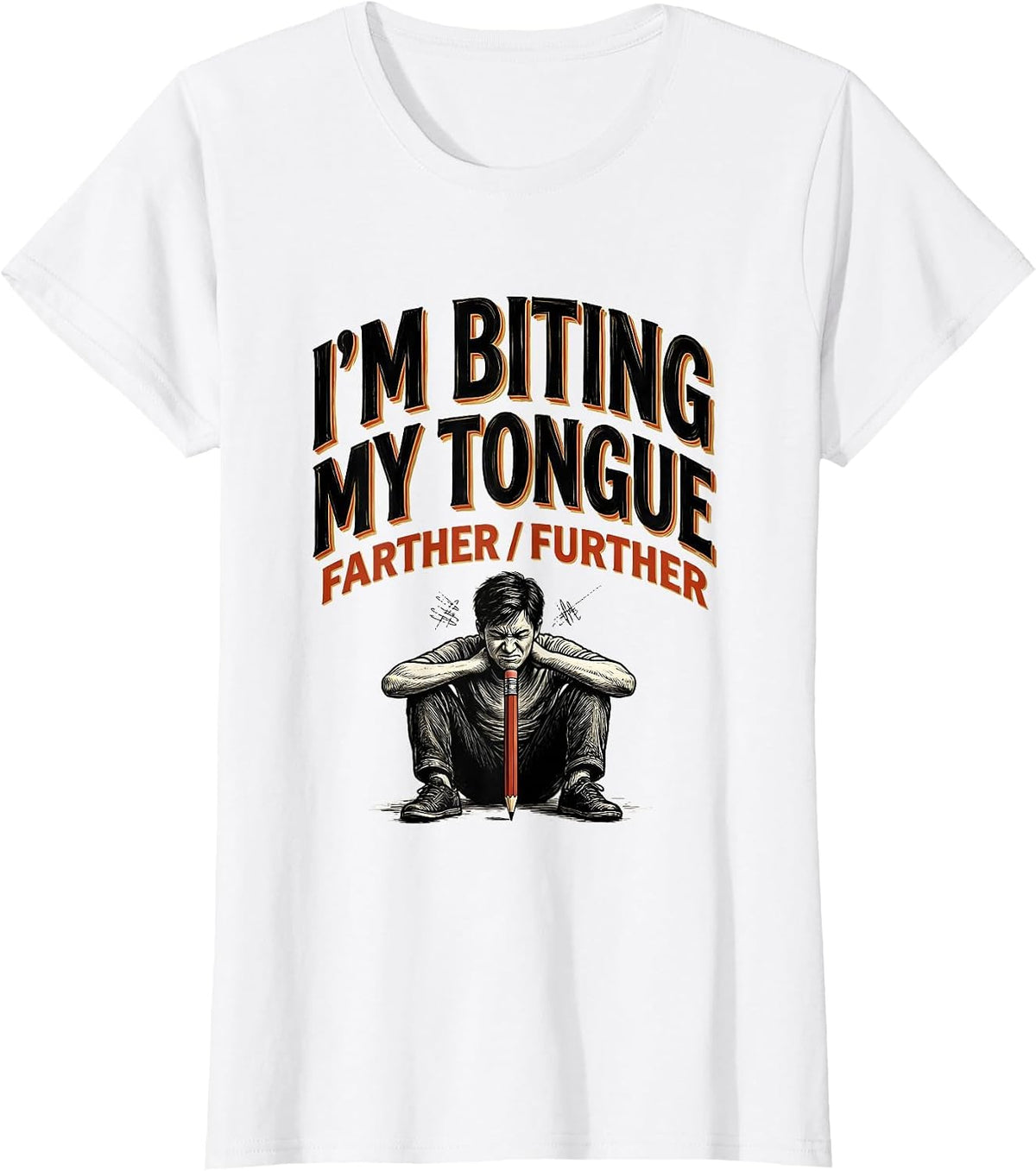 I'm Biting My Tongue, Farther/Further Funny Grammar Teacher T-Shirt - White