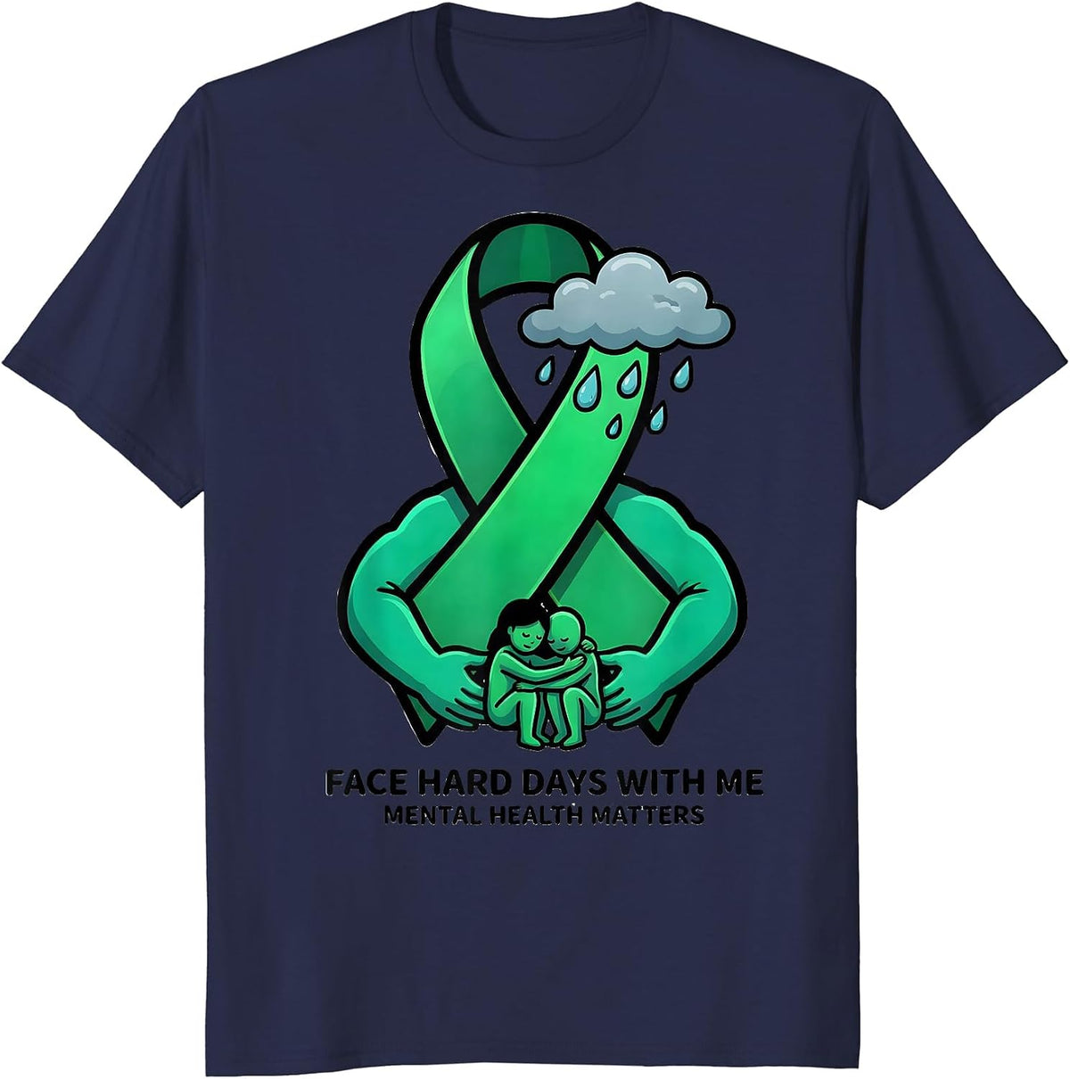 Men's Face Hard Days With Me — Mental Health Matters Supporter T-Shirt - Navy Blue