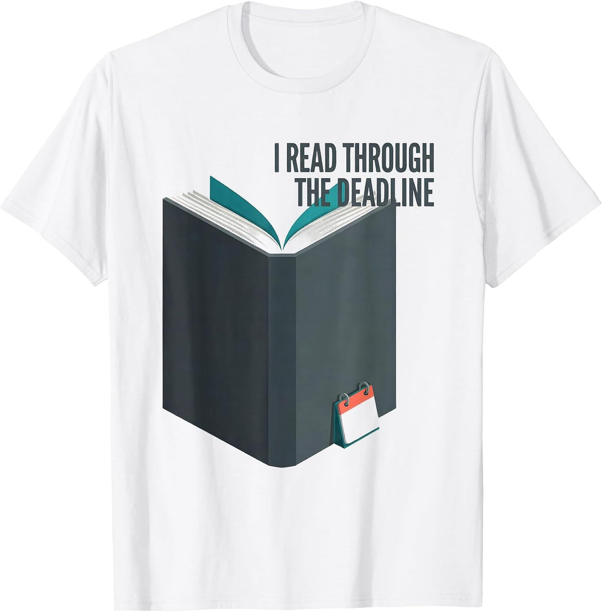 Men's I Read Through The Deadline Funny Bookworm Reader Humor Gift T-Shirt - White