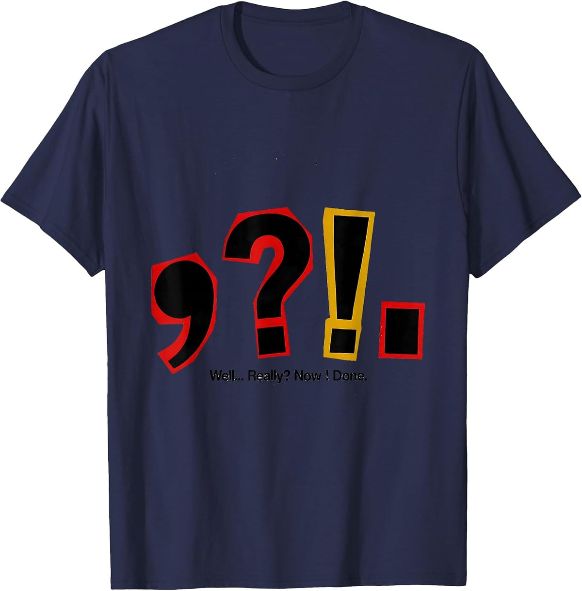 Men's Well Really Now Done Funny Grammar Teacher Punctuation Humor T-Shirt - Navy Blue