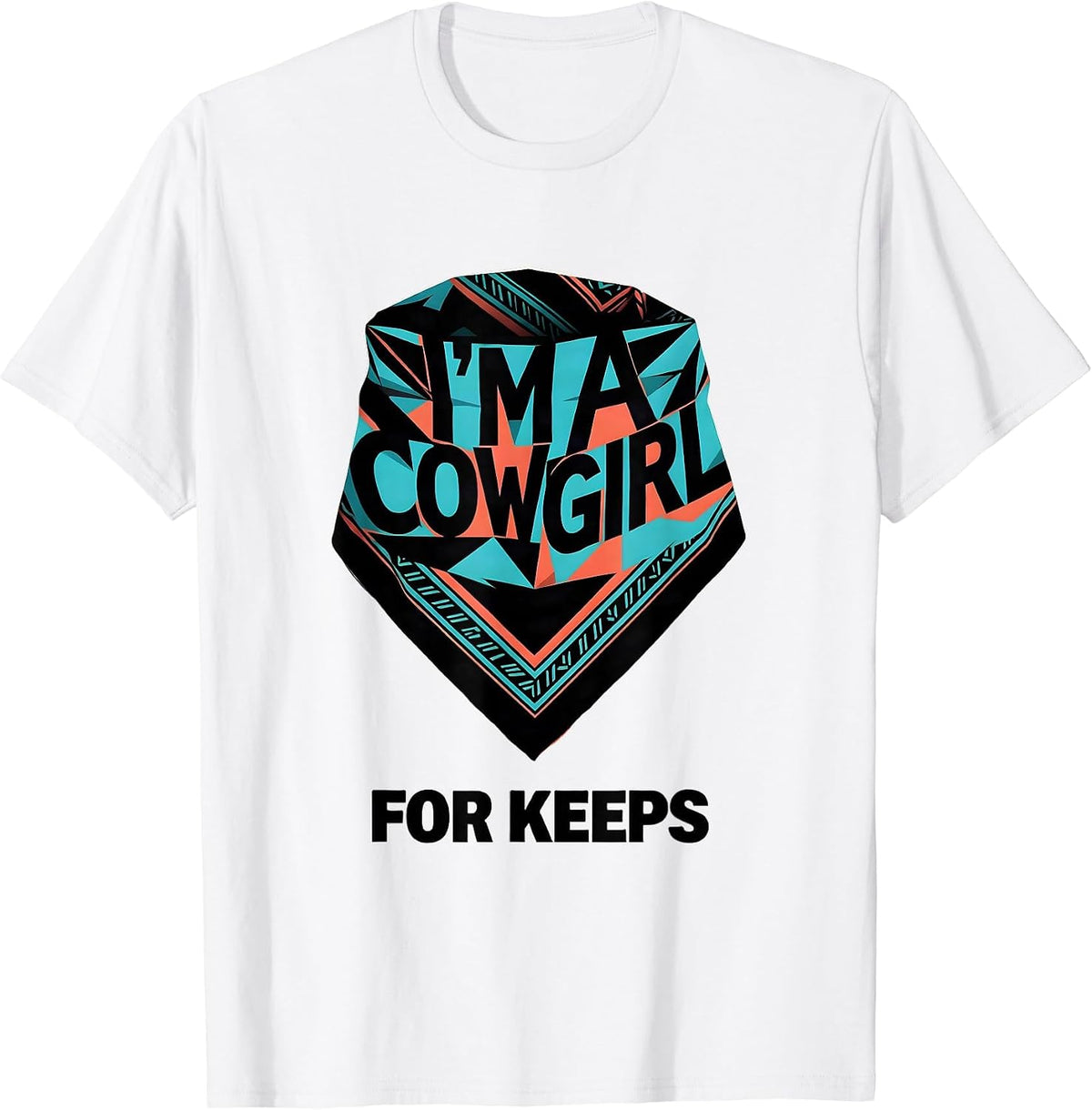 Men's I'm A Cowgirl For Keeps Geometric Western Cowgirl Rodeo T-Shirt - White