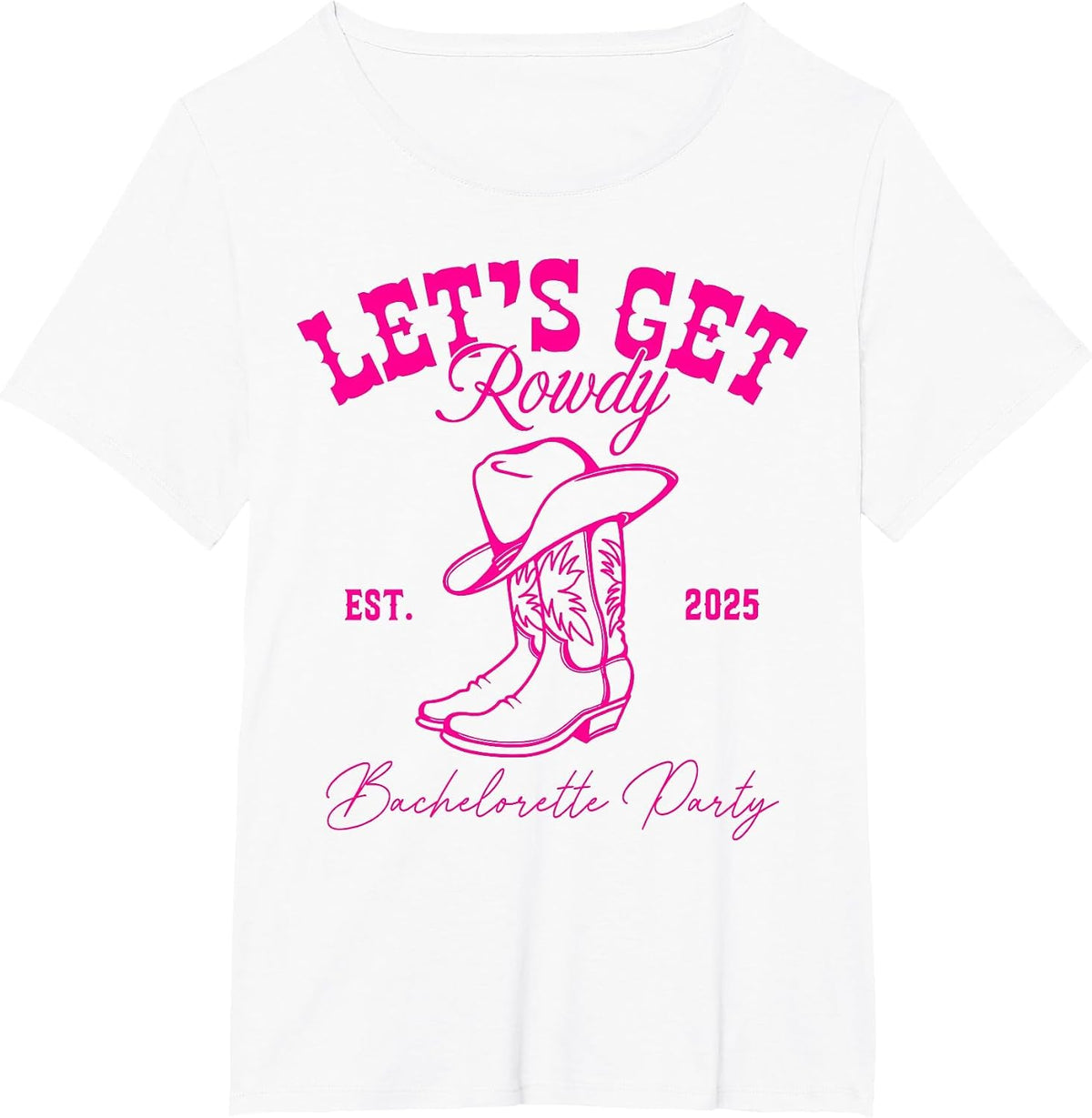 Let's Get Rowdy My Last Rodeo Western Bachelorette 2025 T-Shirt - White