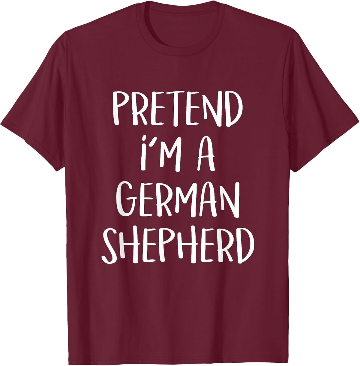 Pretend I'm A German Shepherd Costume Funny Halloween Party T-Shirt - Burgundy
