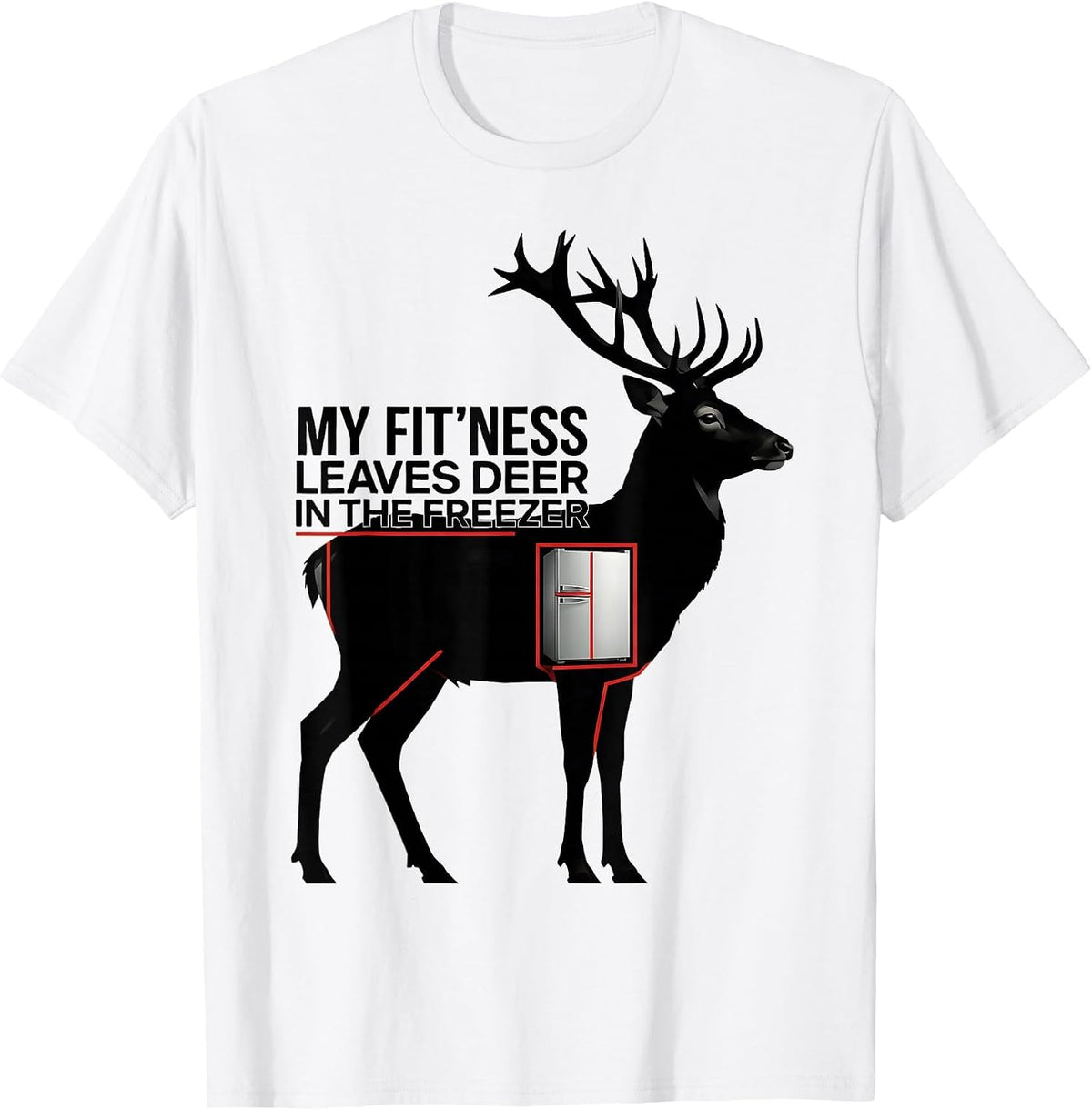 Men's My Fit'ness Leaves Deer In The Freezer Funny Hunting Dad T-Shirt - White