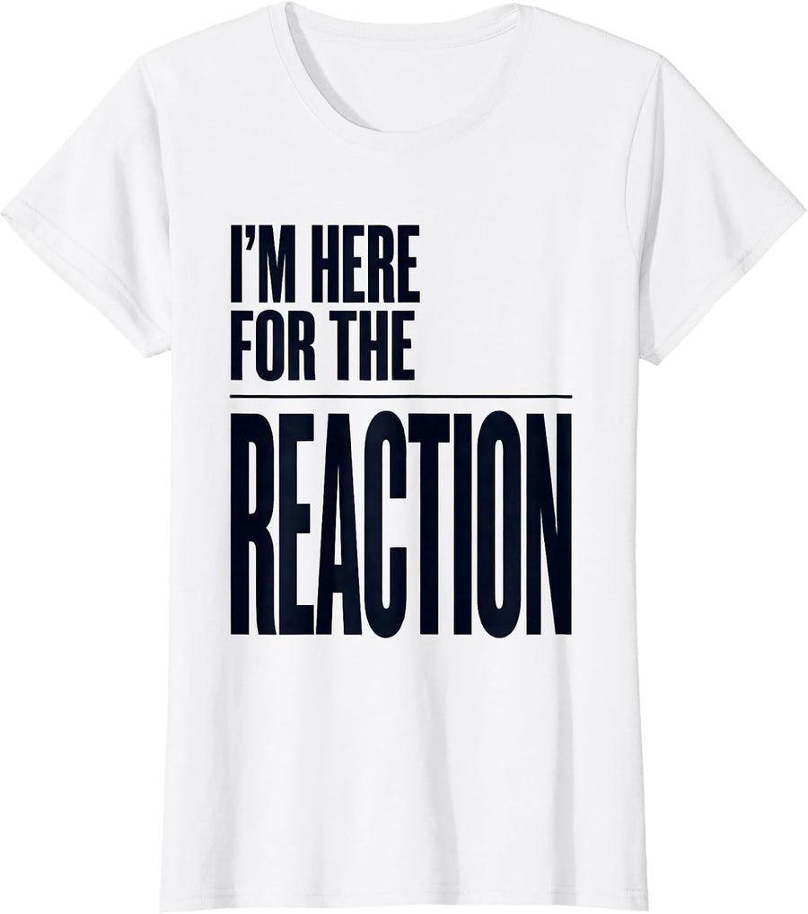 Women's I’m Here For The Reaction Funny Chemistry Science Nerd Gift T-Shirt - White