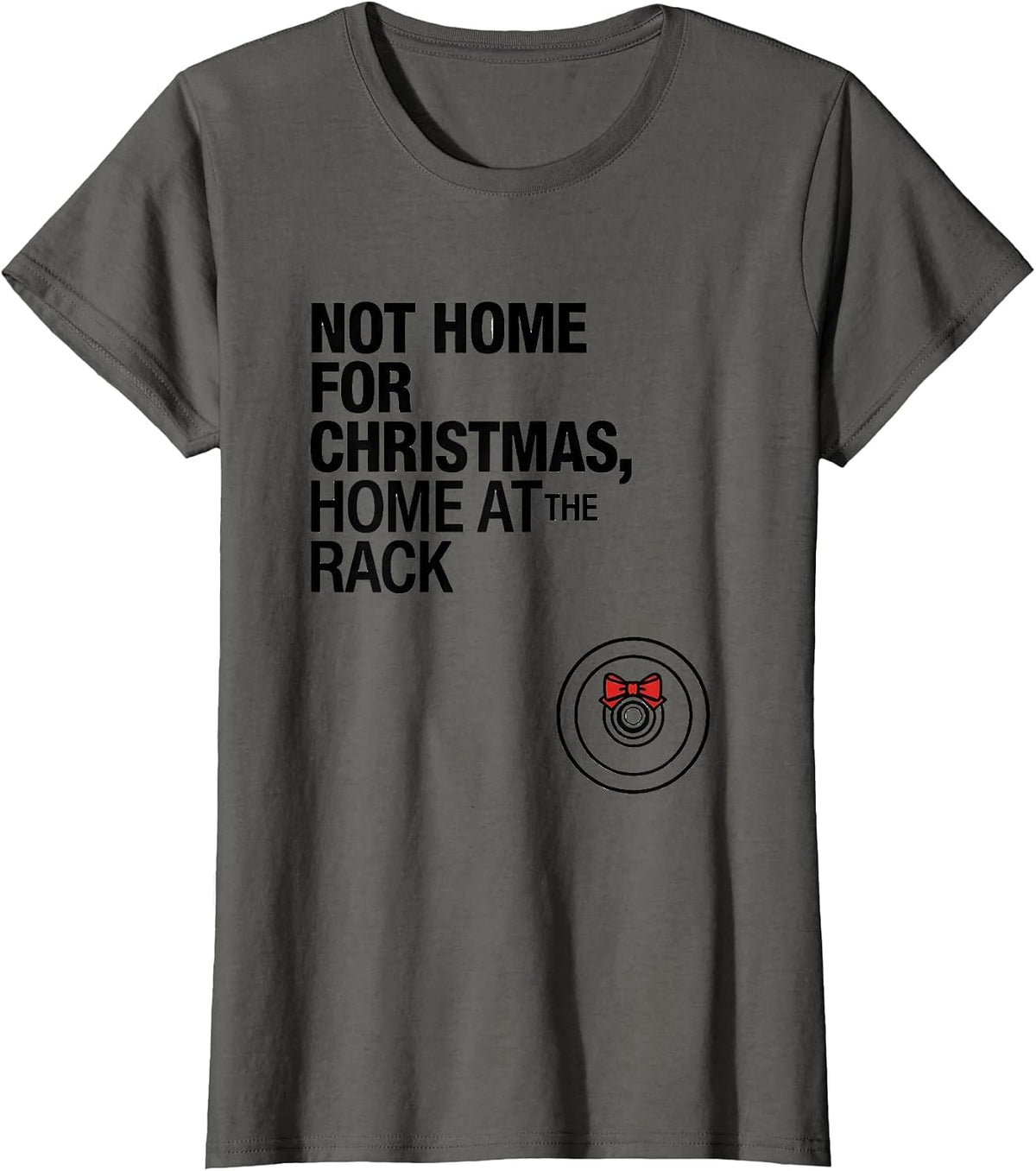 Women's Not Home For Christmas, Home At The Rack Funny Gym T-Shirt - Asphalt Grey