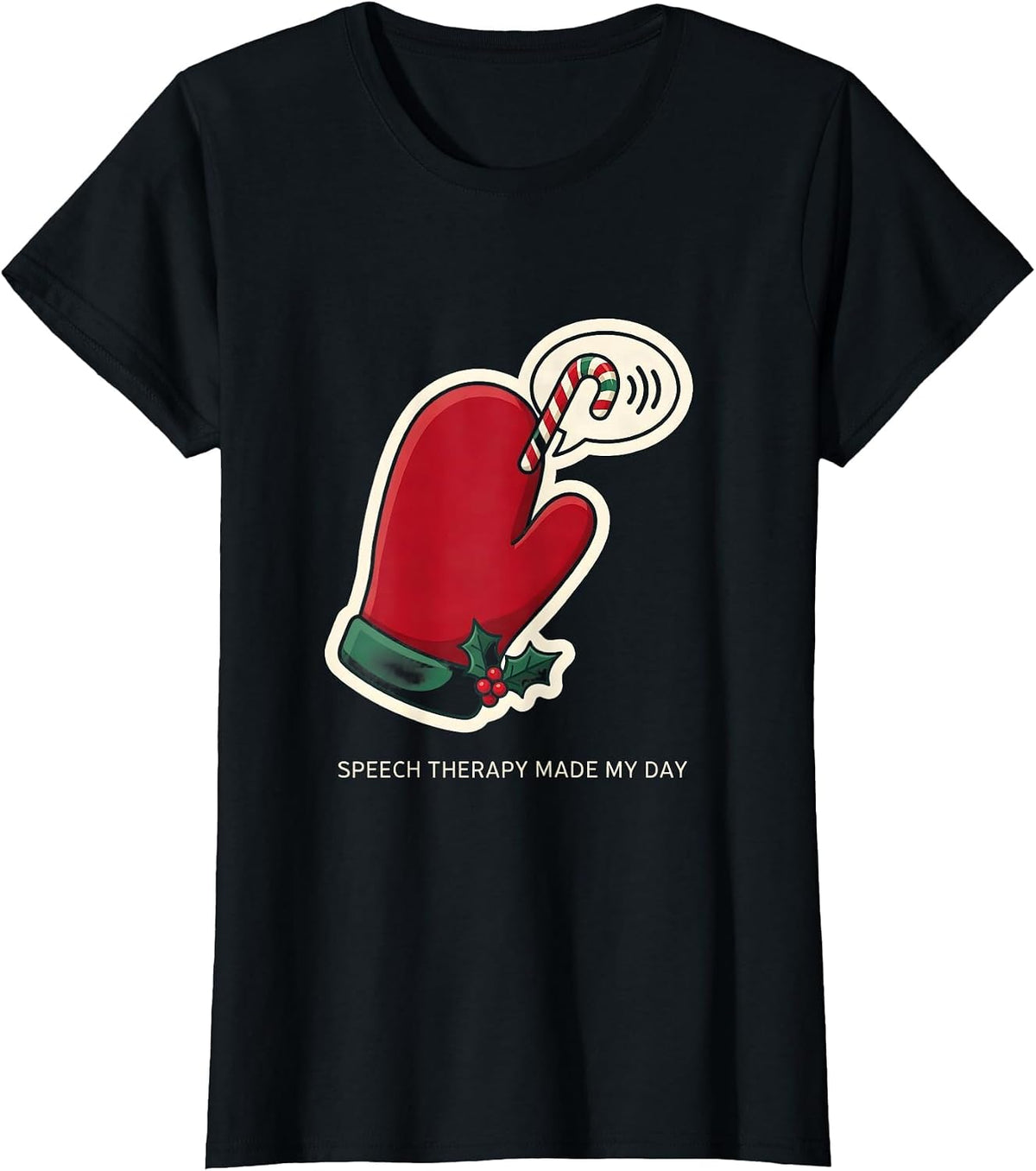 Women's Speech Therapy Made My Day Funny SLP Professional Holiday T-Shirt - Black