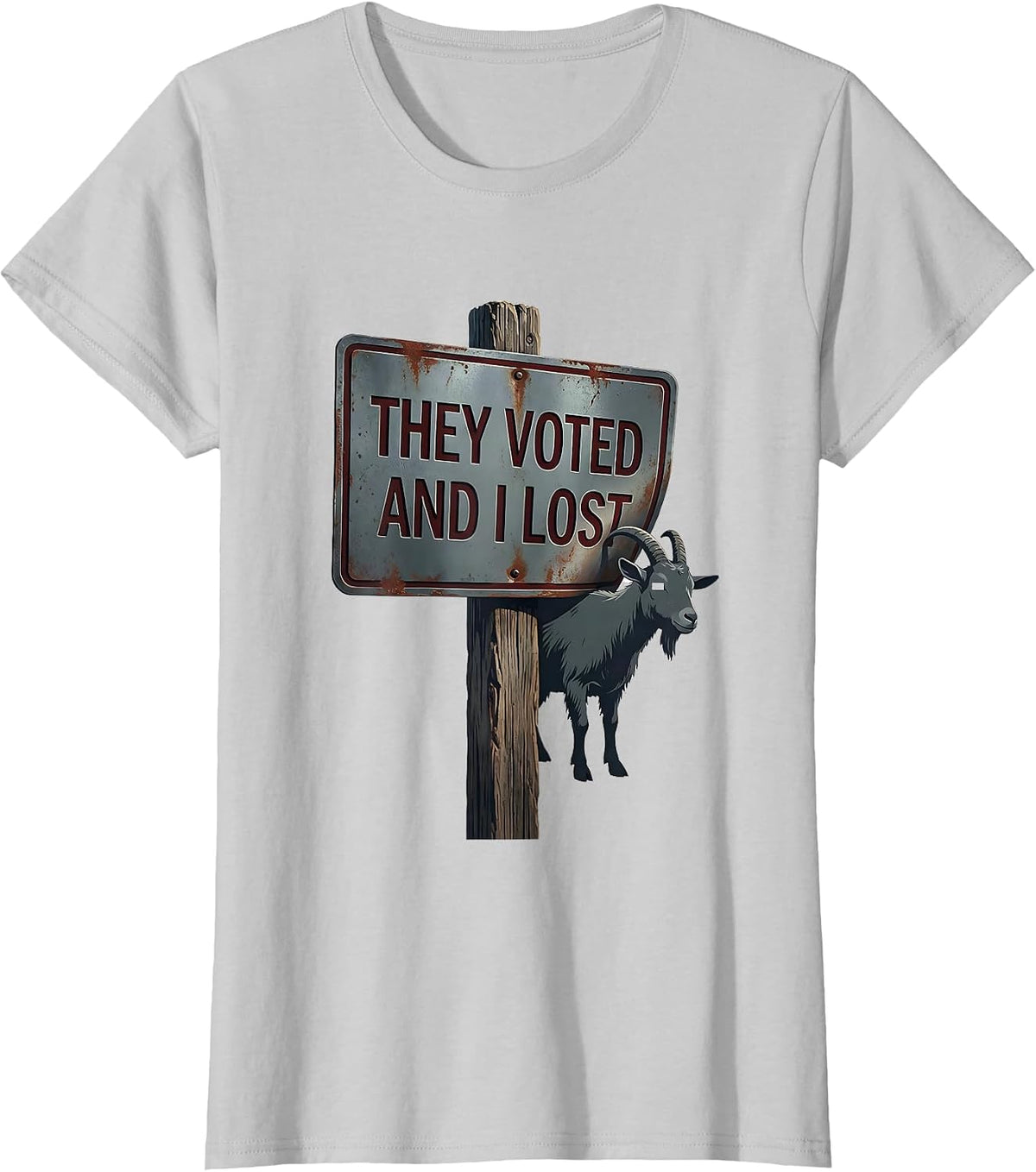 They Voted And I Lost Funny Goat Humor Farm Animal Novelty T-Shirt - Silver Grey