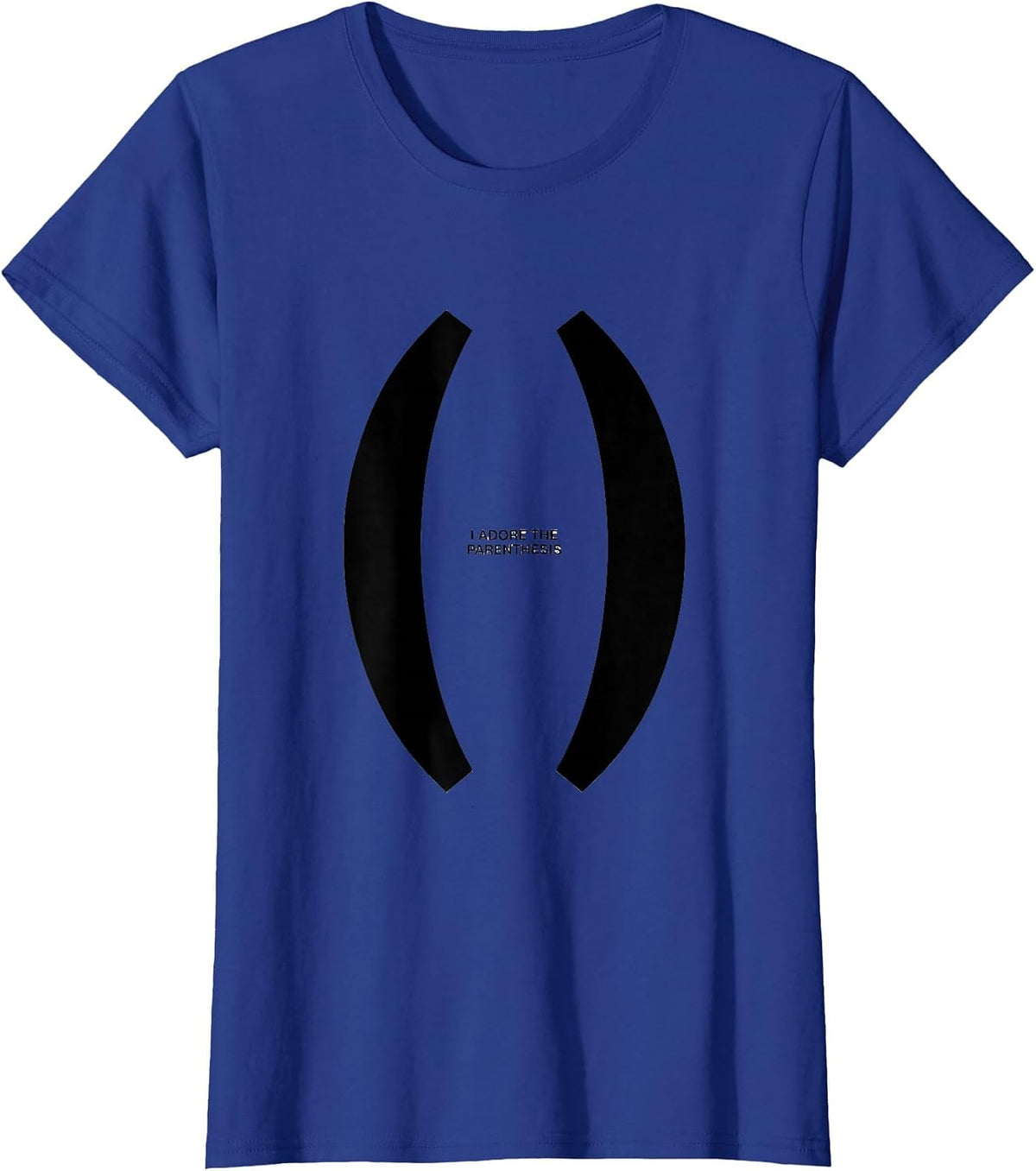 Women's I Adore The Parenthesis Funny Grammar Teacher Punctuation T-Shirt - Royal Blue