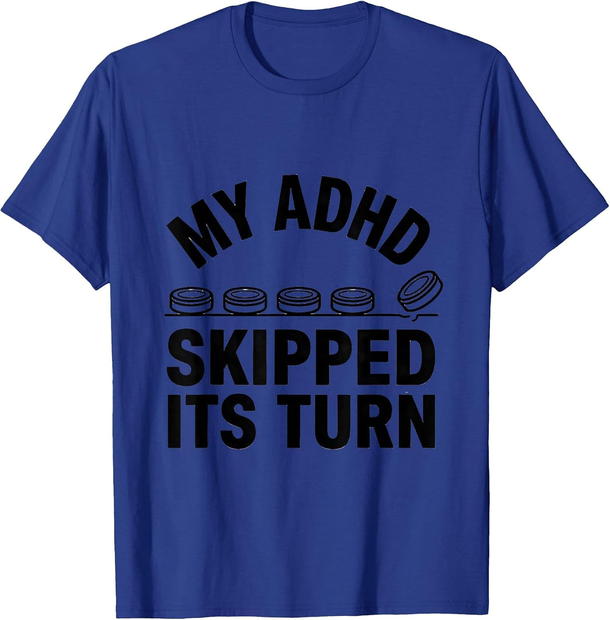 My ADHD Skipped Its Turn Funny ADHD Meme Neurodiversity T-Shirt - Royal Blue