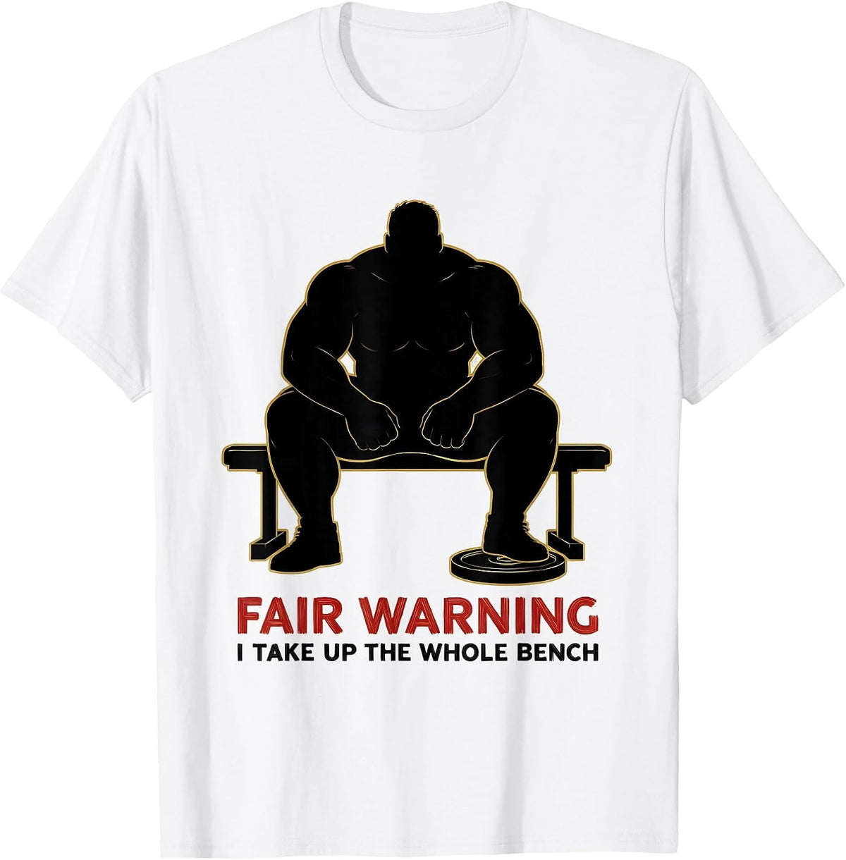 Men's Fair Warning, I Take Up The Whole Bench Gym T-Shirt - White