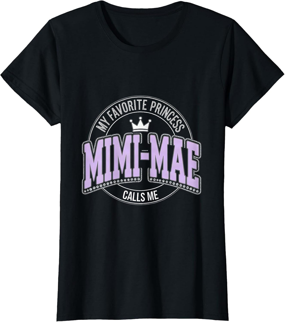My Favorite Princess Calls Me Mimi-Mae Funny Family Role T-Shirt - Black