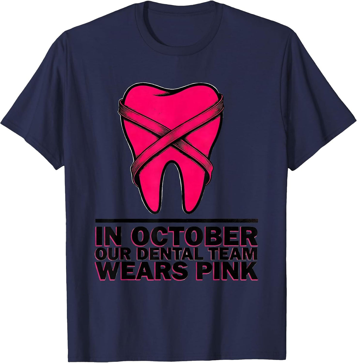 In October, Our Dental Team Wears Pink Dental Breast Cancer T-Shirt - Navy Blue