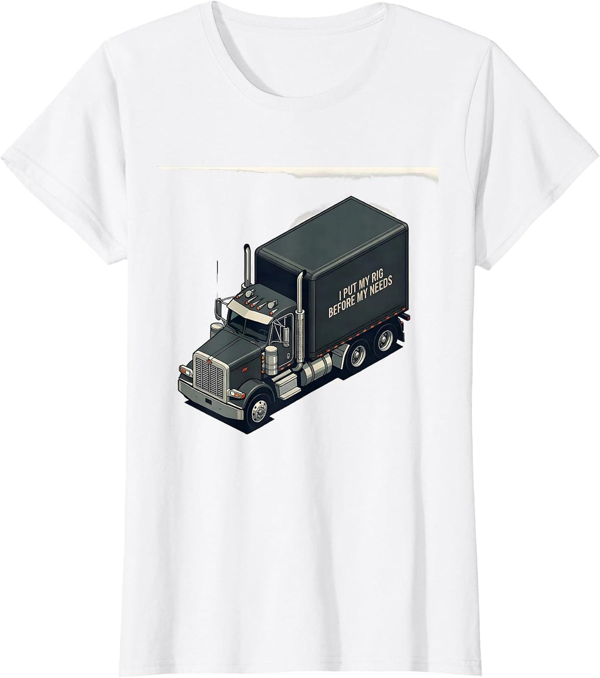 I Put My Rig Before My Needs Funny Trucker Semi Driver Gift T-Shirt - White