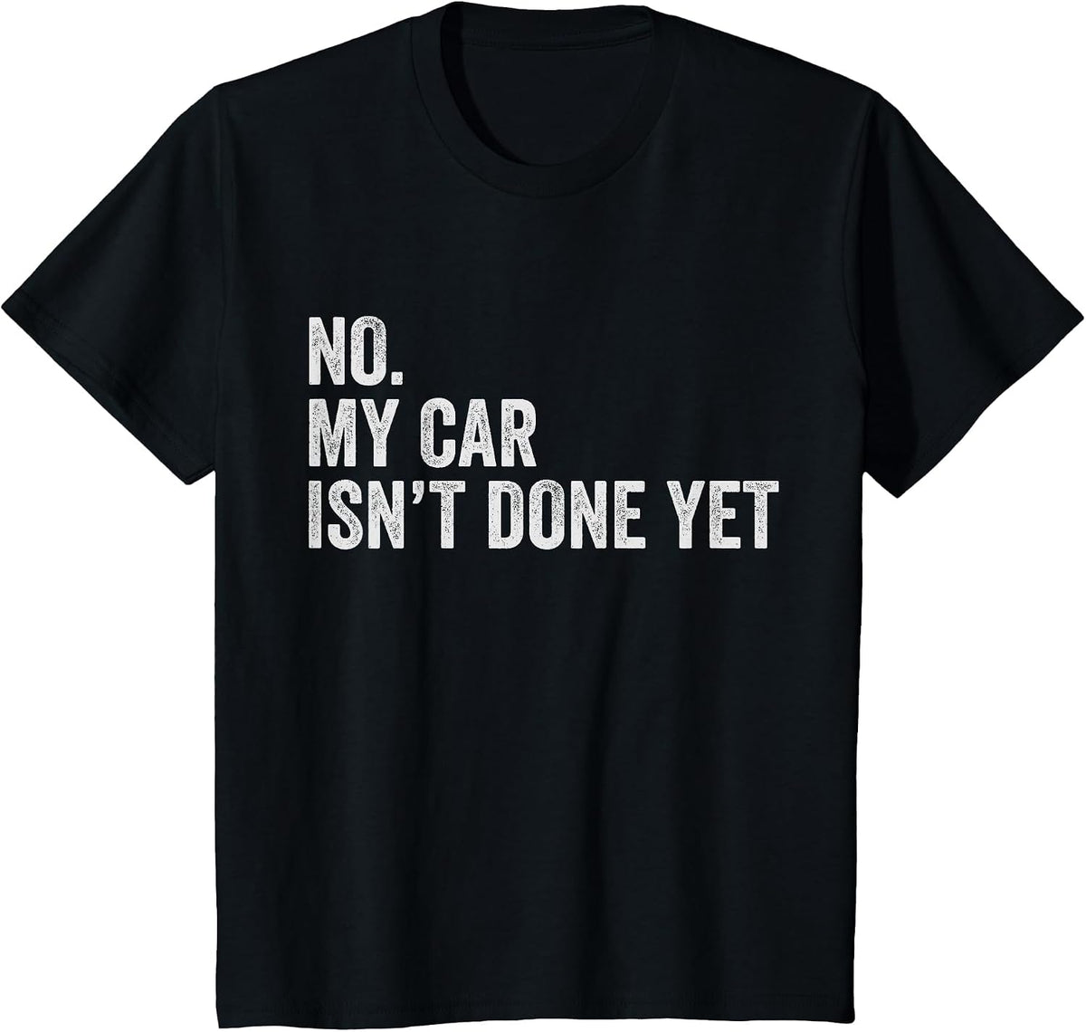 Car Mechanic No My Car is Not Ready Auto Engine Garage Guy T-Shirt - Black