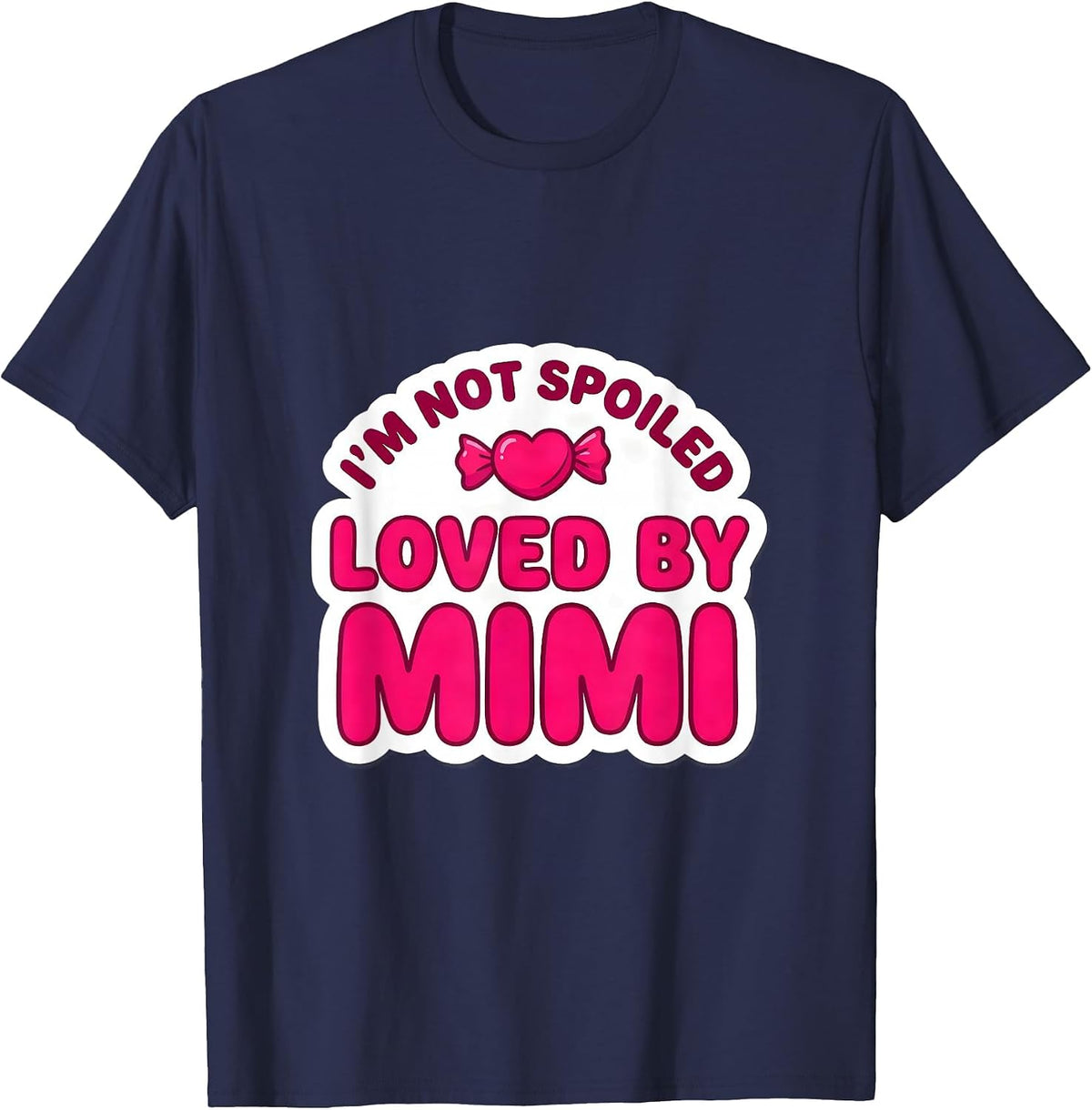 Men's I'm Not Spoiled Loved By Mimi Funny Granddaughter Sticker T-Shirt - Navy Blue