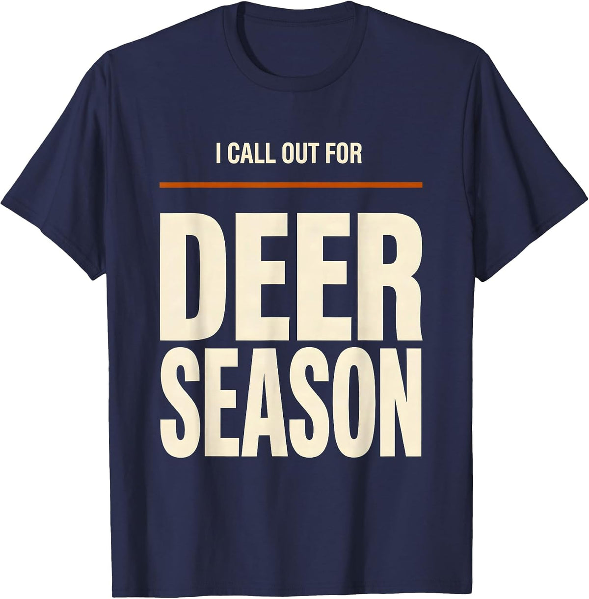 Men's I Call Out For Deer Season Funny Hunting Dad Gift T-Shirt - Navy Blue