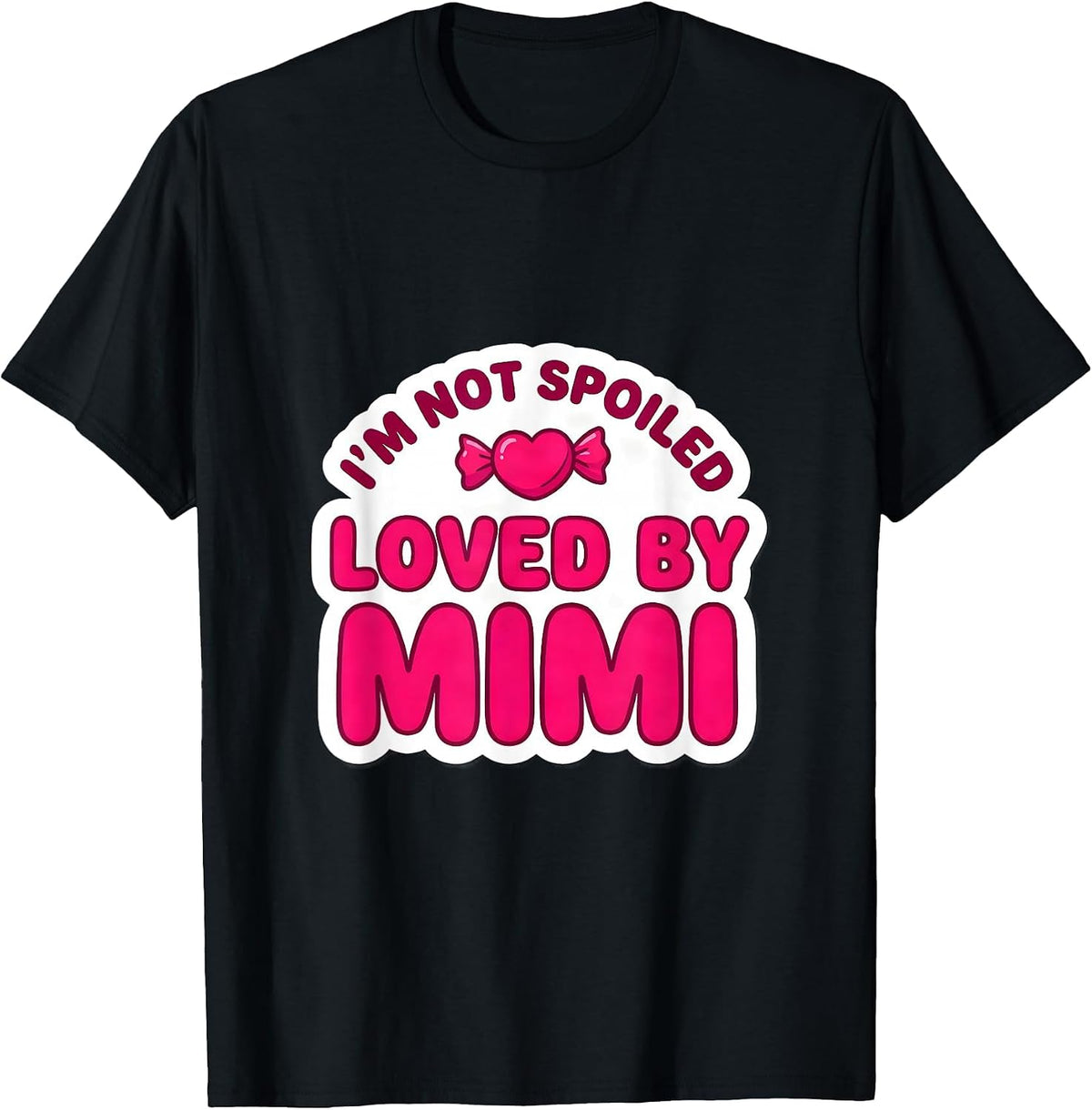 Men's I'm Not Spoiled Loved By Mimi Funny Granddaughter Sticker T-Shirt - Black