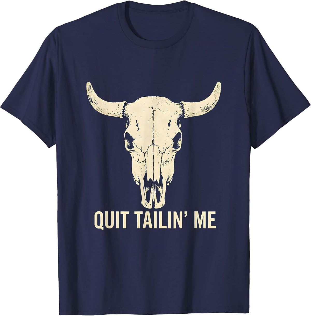 Quit Tailin' Me Boho Western Horse Lover Humor T-Shirt - Navy Blue