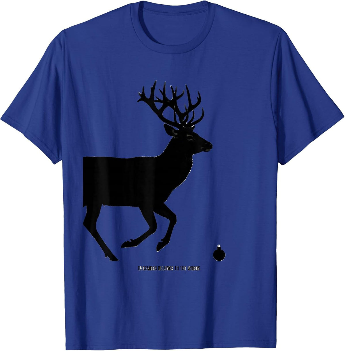 December Belongs To The Woods Funny Christmas Deer Hunter T-Shirt - Royal Blue