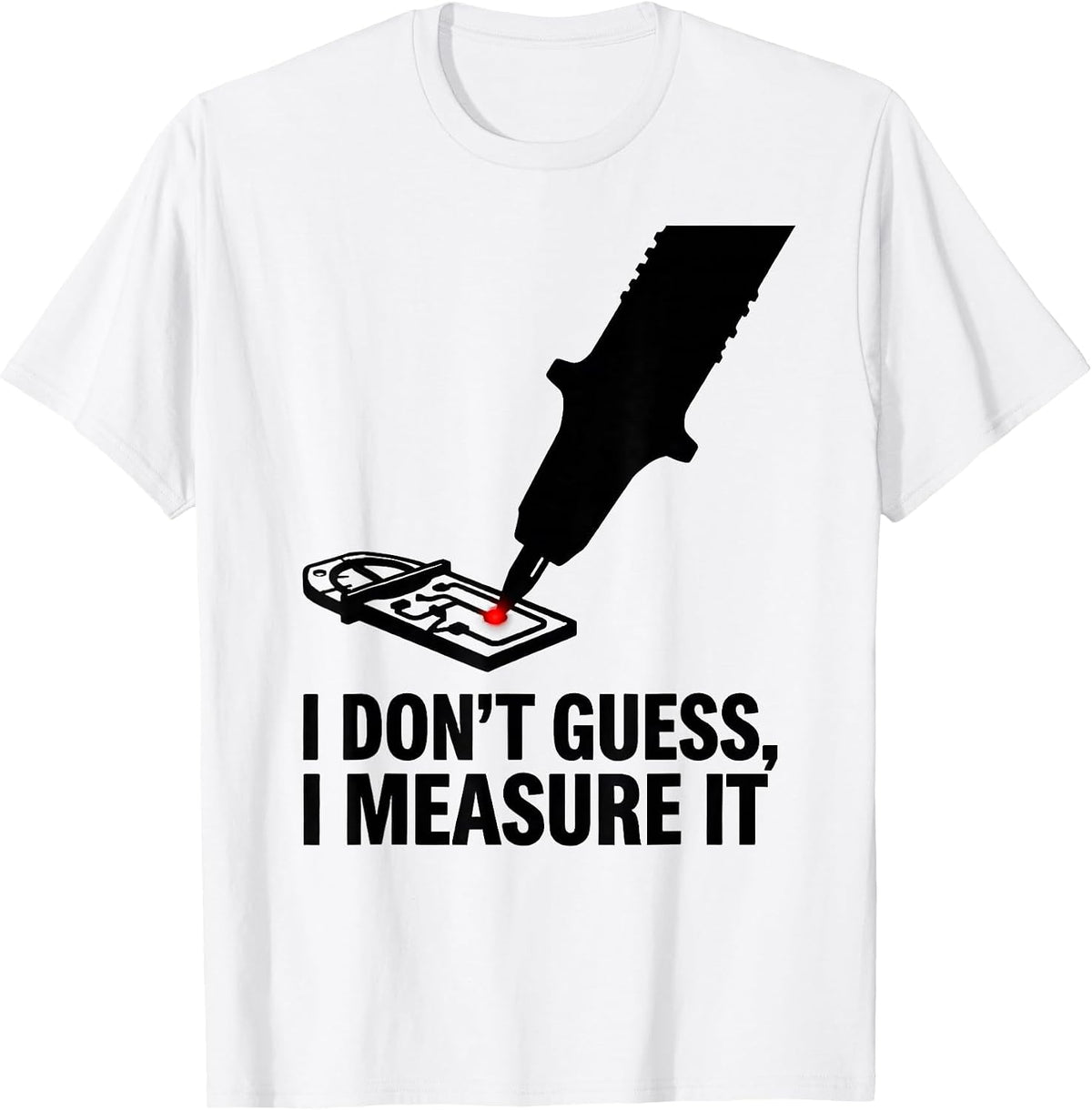 Men's I Don't Guess, I Measure It Funny Mechanic Auto Technician T-Shirt - White