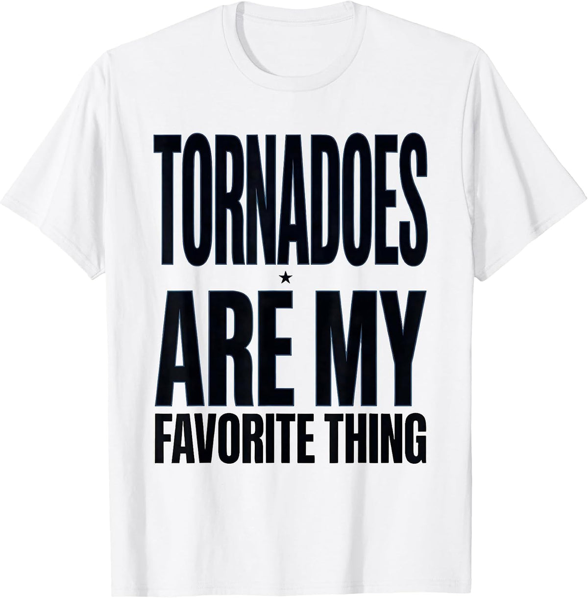 Men's Tornadoes Are My Favorite Thing Funny Storm Chaser T-Shirt - White