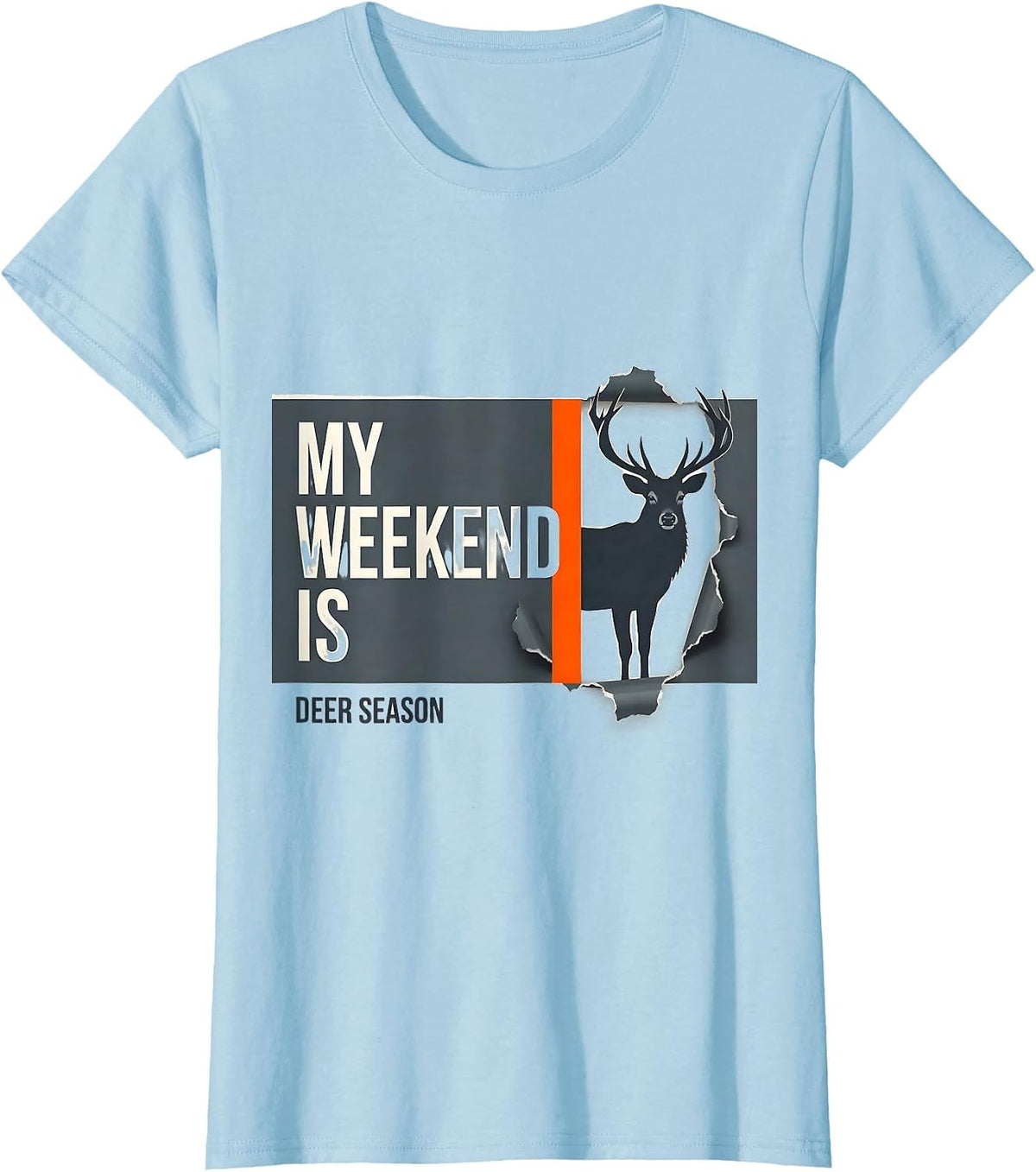 My Weekend Is Deer Season Funny Hunting Dad Deer Lover T-Shirt - Baby Blue