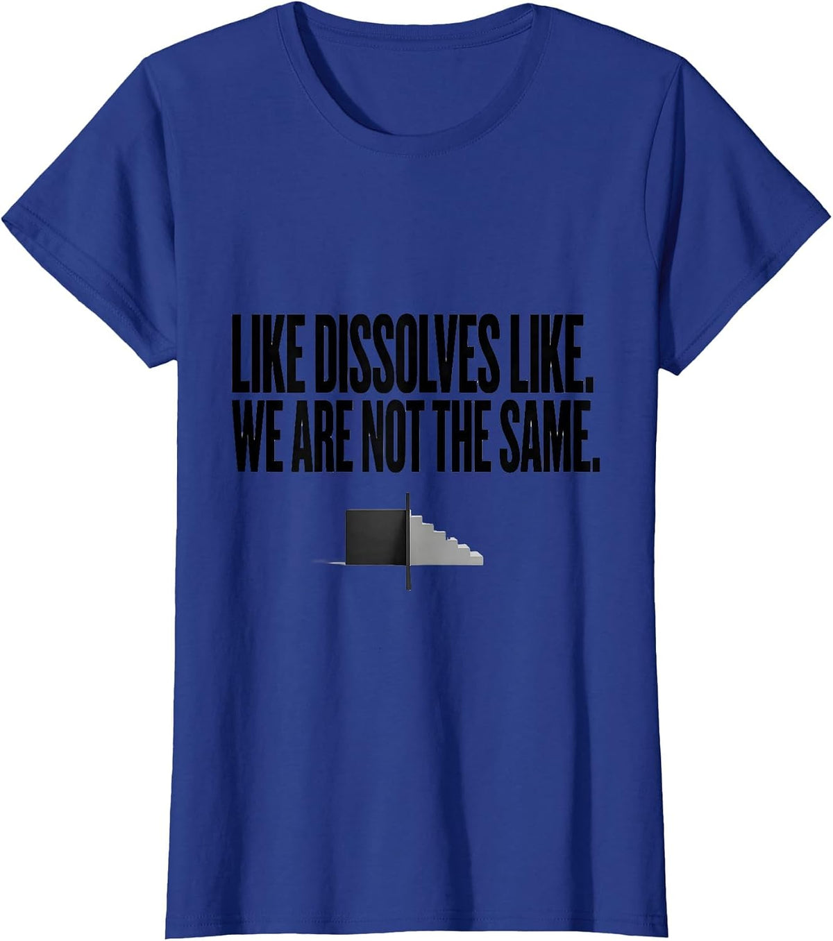 Women's Like Dissolves Like We Are Not The Same Science Humor T-Shirt - Royal Blue