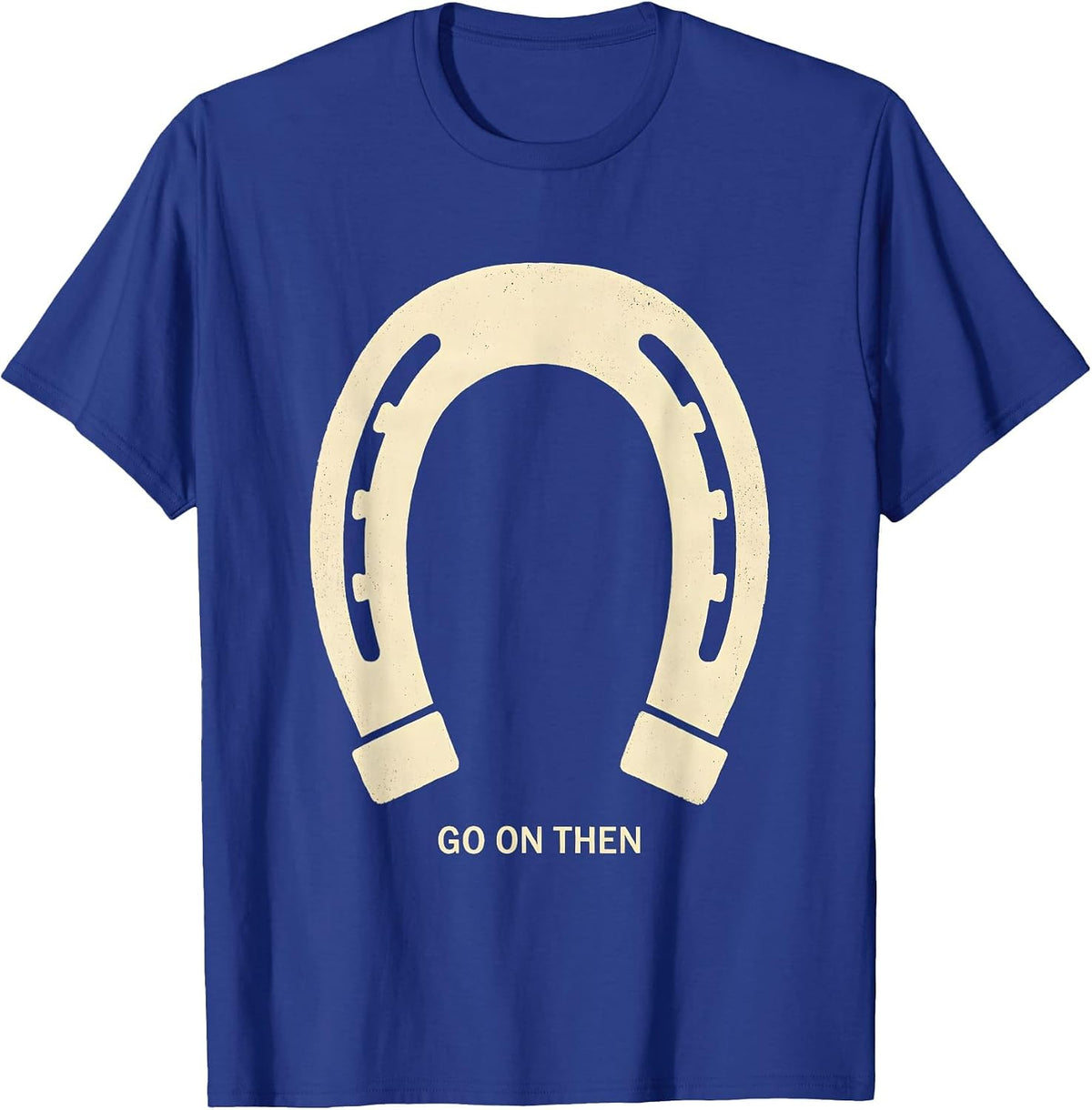 Go On Then Boho Western Horse Silhouette Cowgirl Humor T-Shirt - Royal Blue